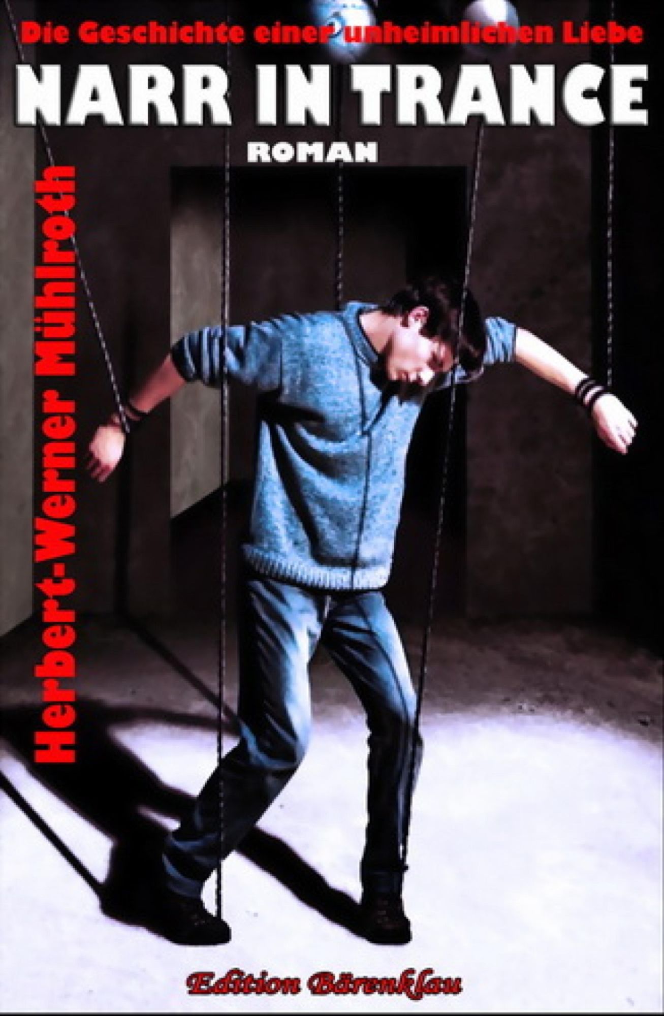 Narr in Trance: Roman: Cassiopeiapress Literatur/ Edition Bärenklau