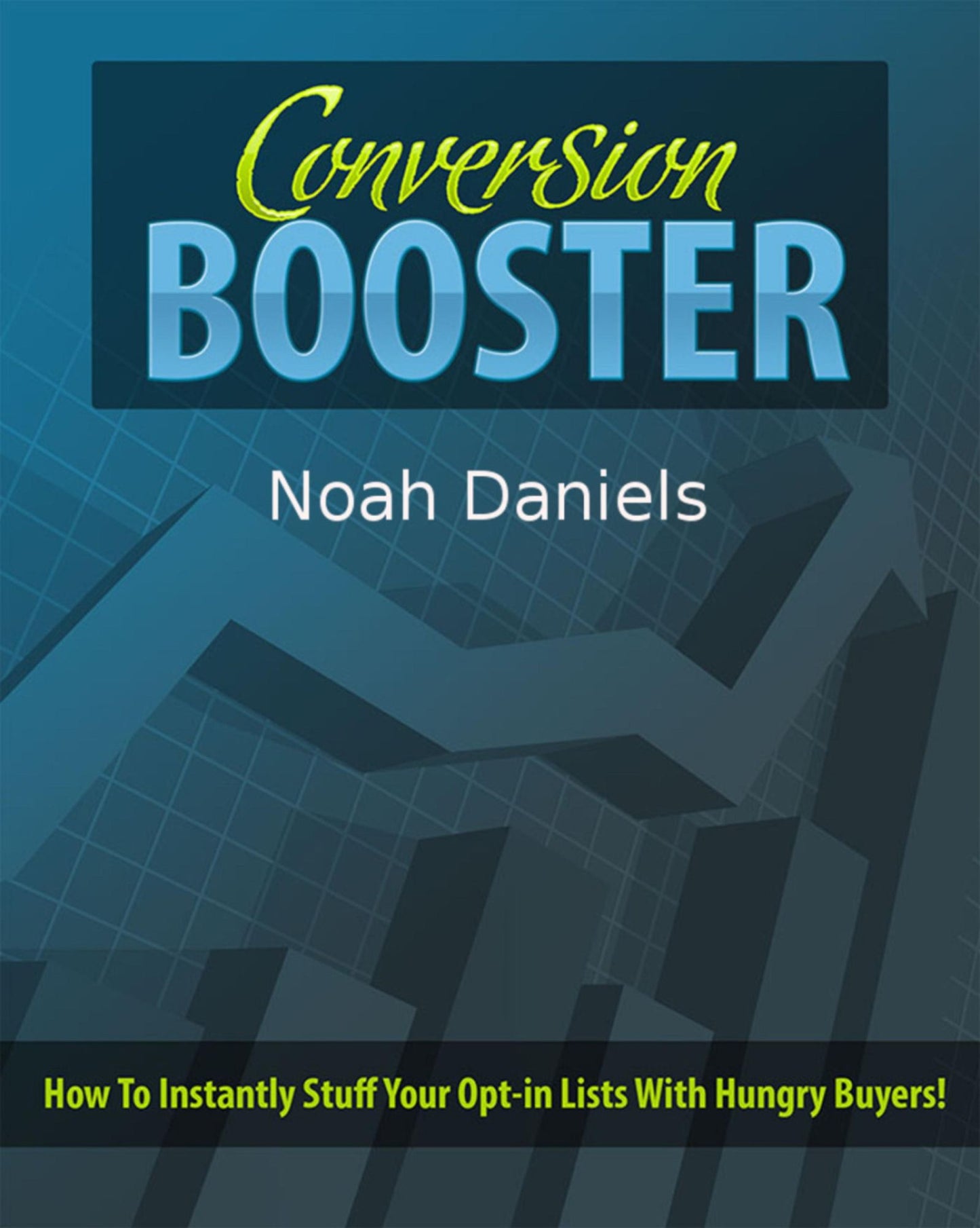 Conversion Booster: How To Instantly Stuff Your Opt-in Lists With Hungry Buyers!