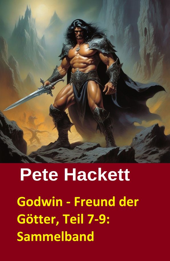 Godwin - Freund der Götter, Teil 7-9: Sammelband: Drei Folgen der Cassiopeiapress Fantasy Serie in einem Buch