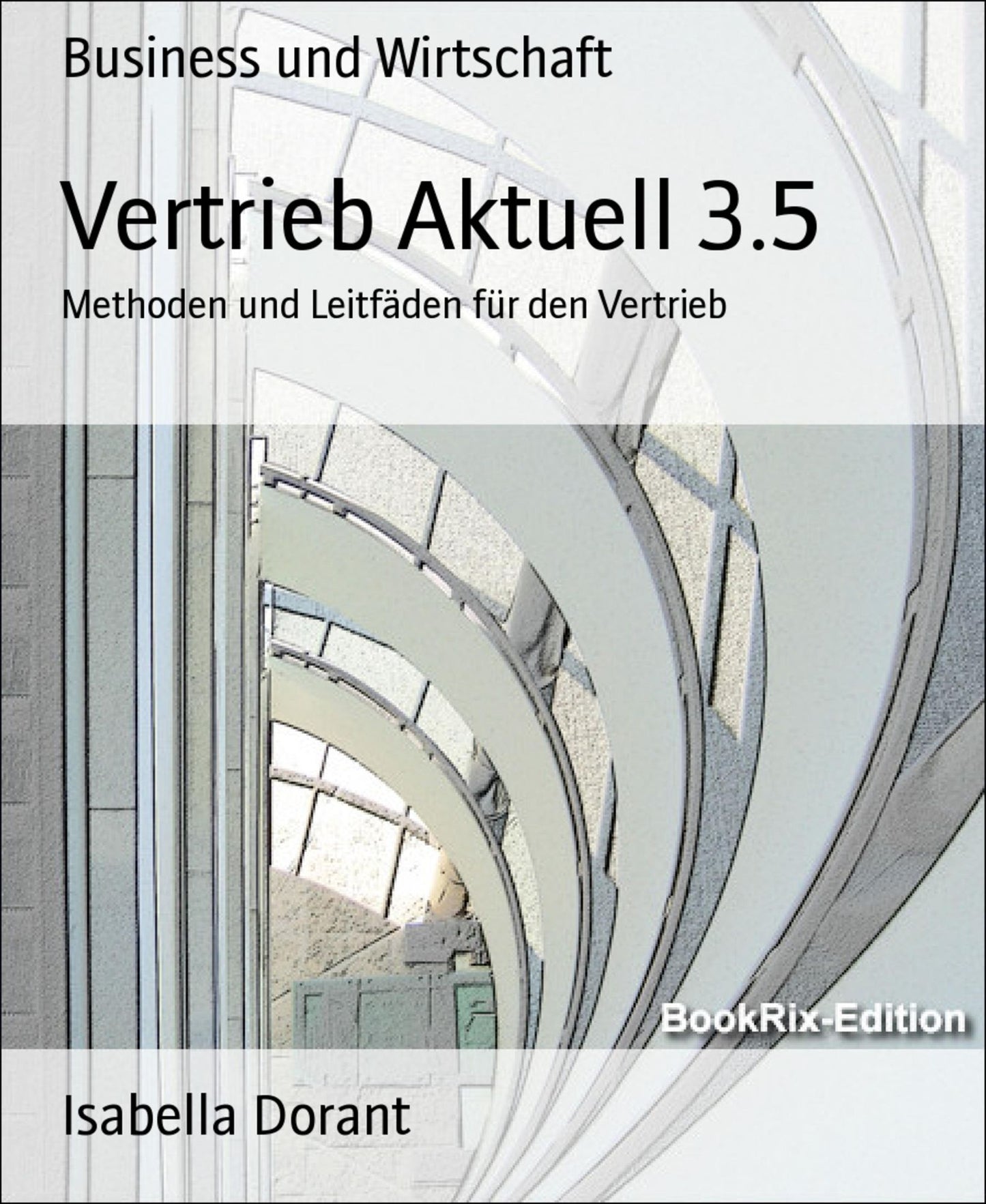 Vertrieb Aktuell 3.5: Methoden und Leitfäden für den Vertrieb