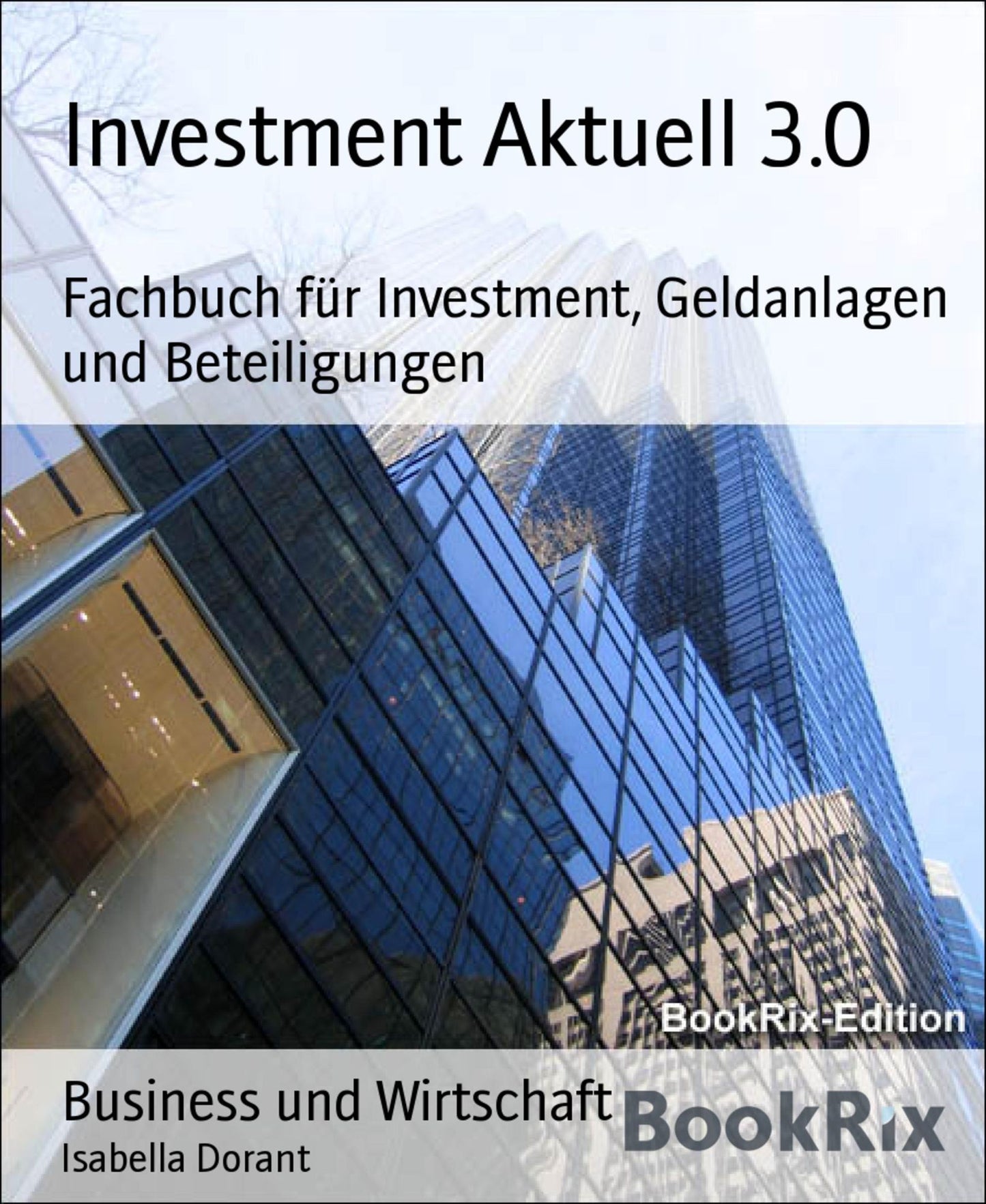 Investment Aktuell 3.0: Fachbuch für Investment, Geldanlagen und Beteiligungen
