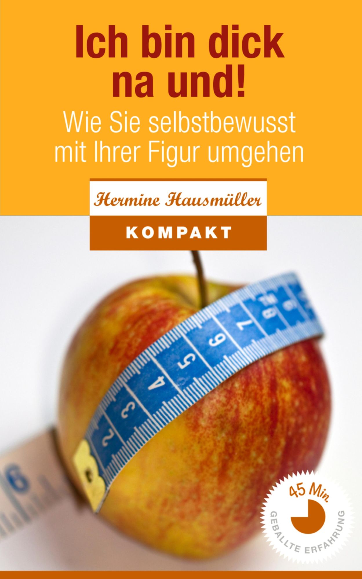 Ich bin dick - na und! Wie Sie selbstbewusst mit Ihrer Figur umgehen.