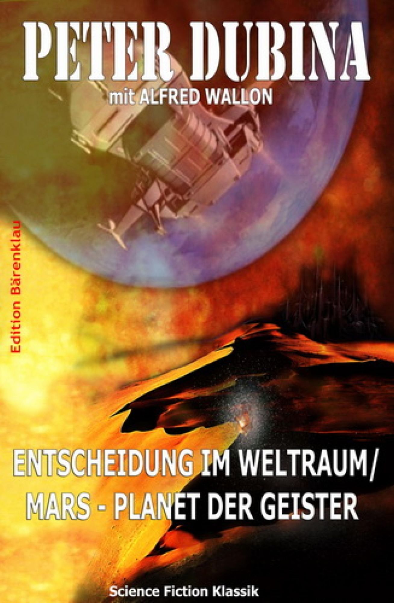 Entscheidung im Weltraum/ Mars - Planet der Geister: Zwei Romane: Cassiopeiapress Science Fiction/ Edition Bärenklau
