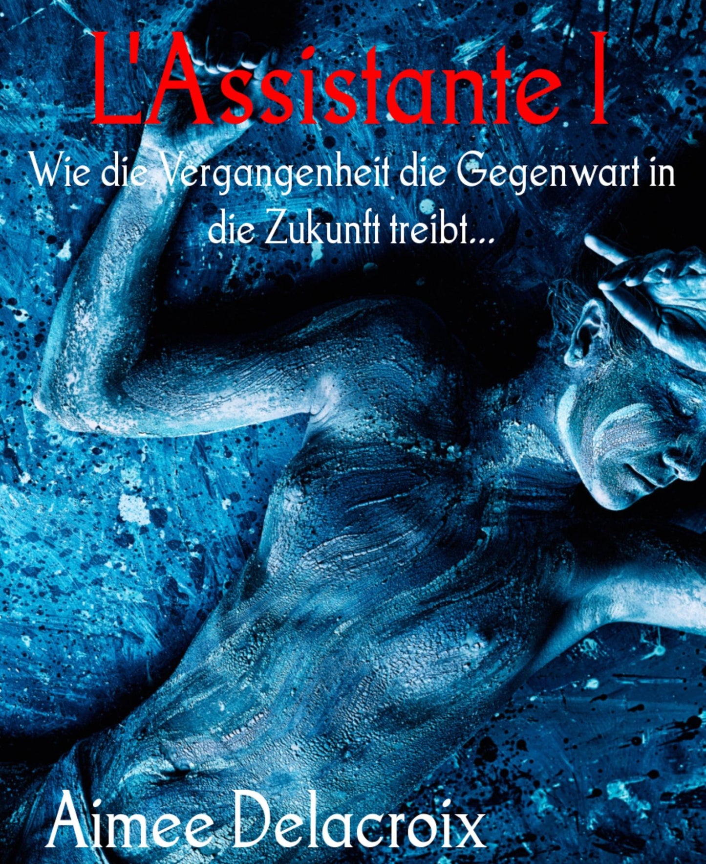 L'Assistante I: Wie die Vergangenheit die Gegenwart in die Zukunft treibt...