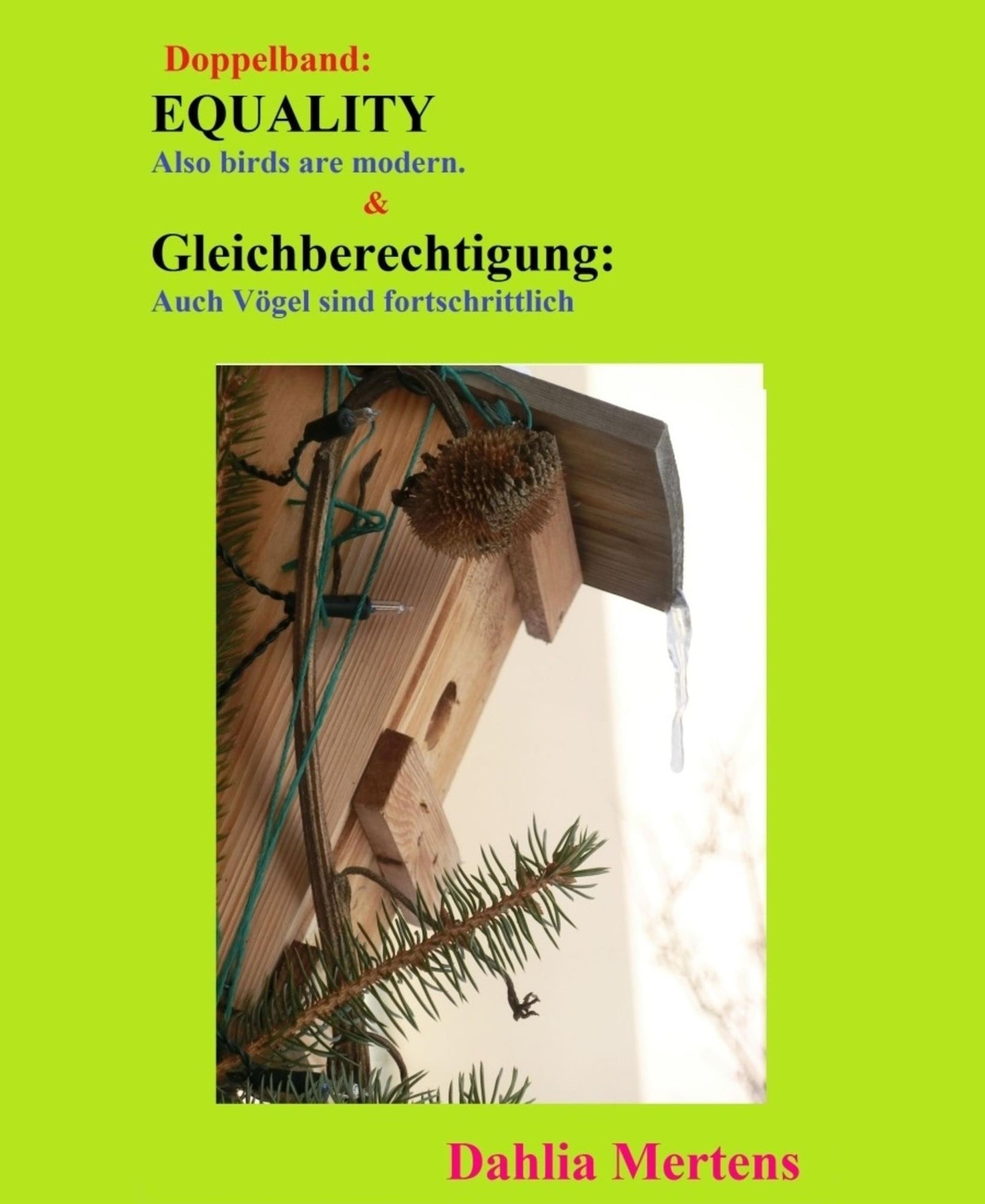 Doppelband: EQUALITY & Gleichberechtigung:: Also birds are modern. & Auch Vögel sind fortschrittlich