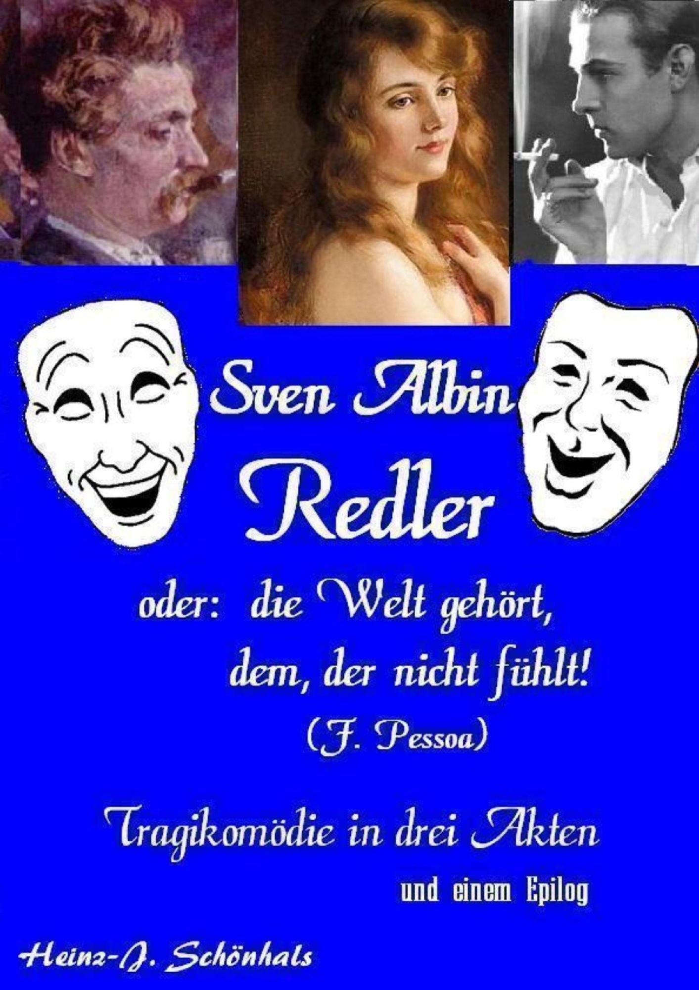 Sven Albin Redler: oder "die Welt gehört dem, der nicht fühlt" (Fernando Pessoa).