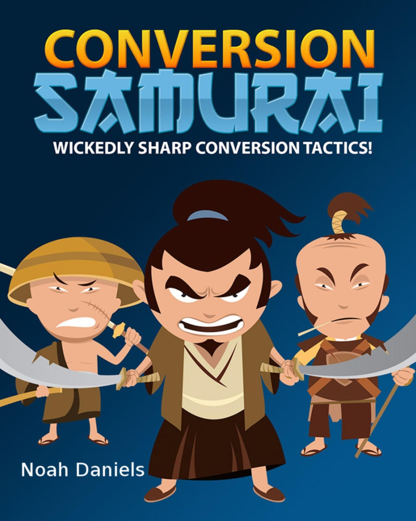 Conversion Samurai: Wickedly Sharp Conversion Tactics!