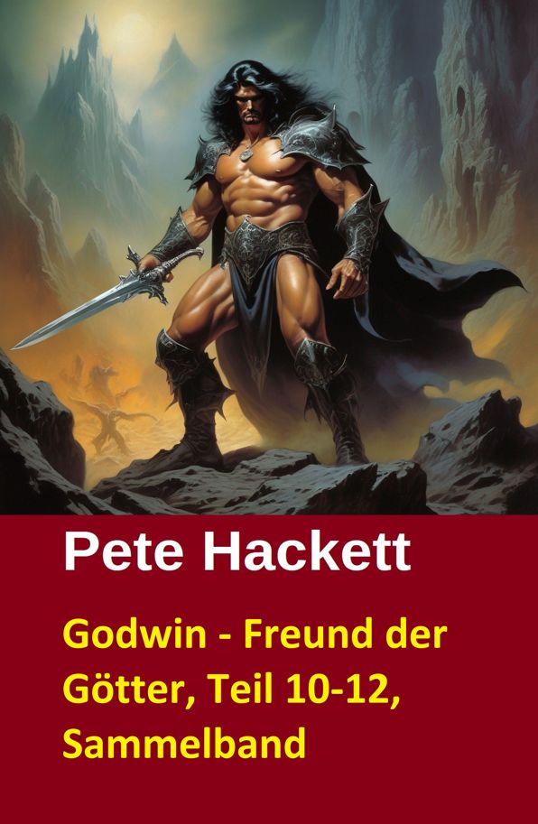 Godwin - Freund der Götter, Teil 10-12, Sammelband: Drei Abenteuer aus dem Cassiopeiapress Fantasy Serial