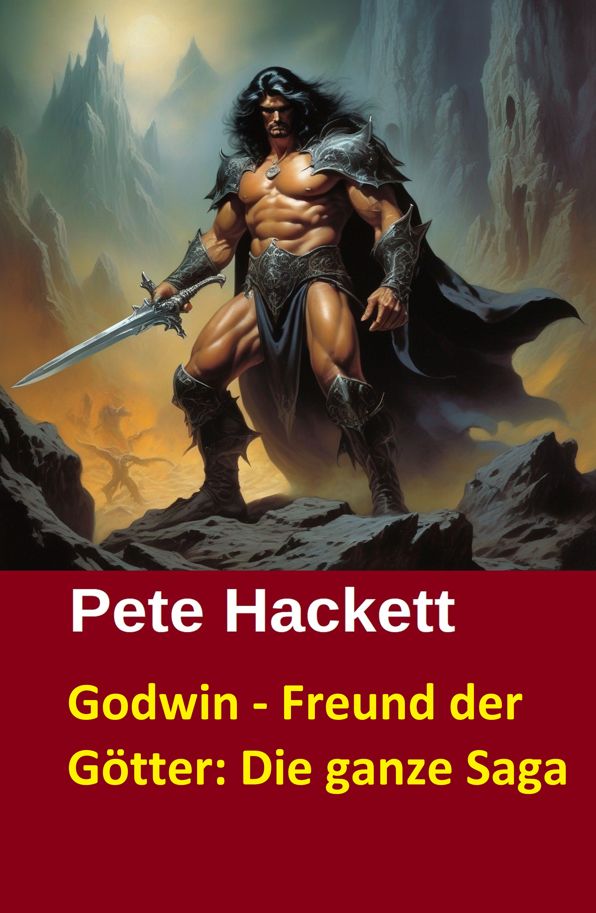 Godwin - Freund der Götter: Die ganze Saga: Teil 1-12 der Cassiopeiapress Fantasy Serie in einem Buch