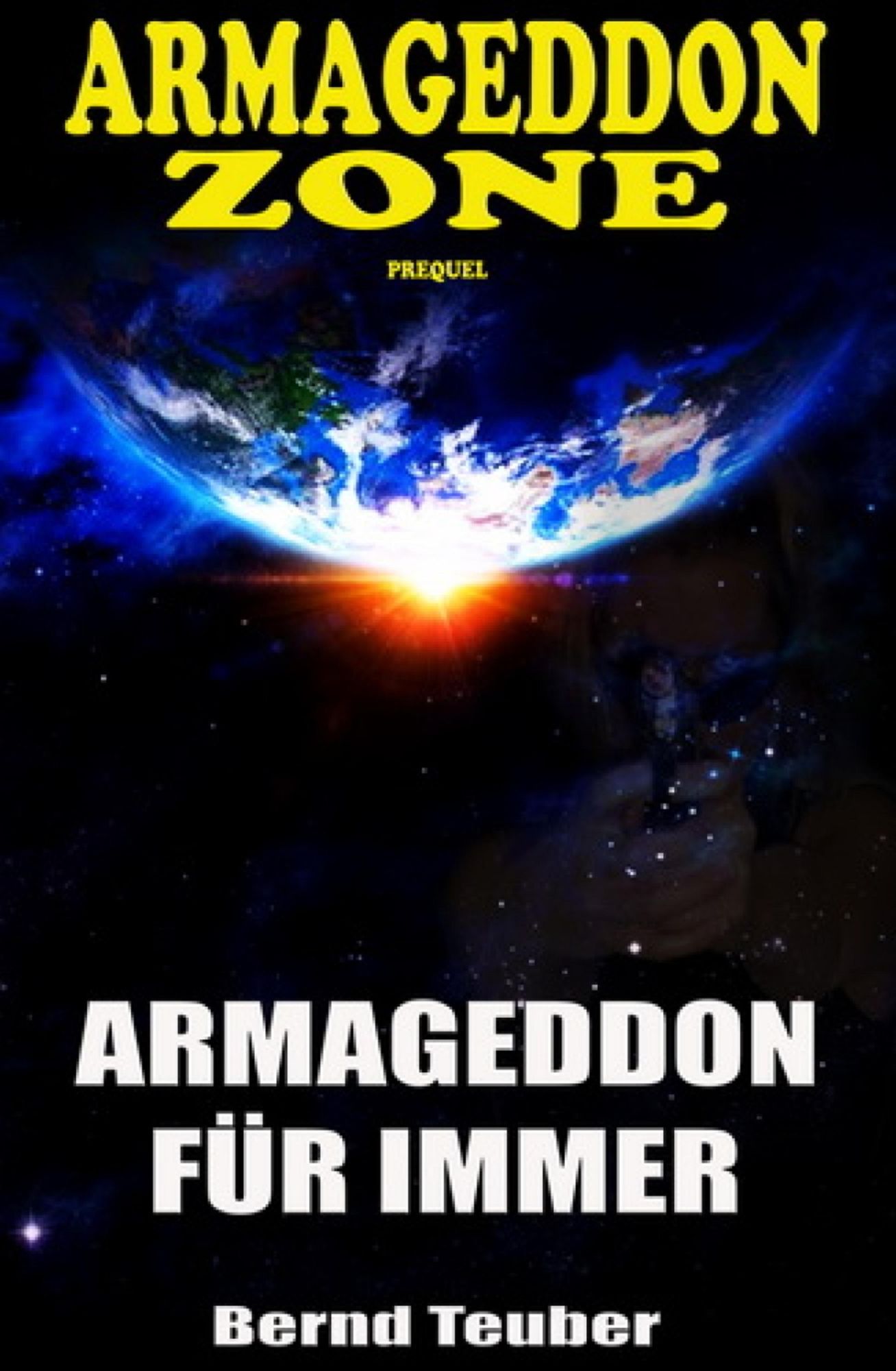 Armageddon Zone: Armageddon für immer: Ein Prequel zur Cassiopeiapress Science Fiction Serie/ Edition Bärenklau