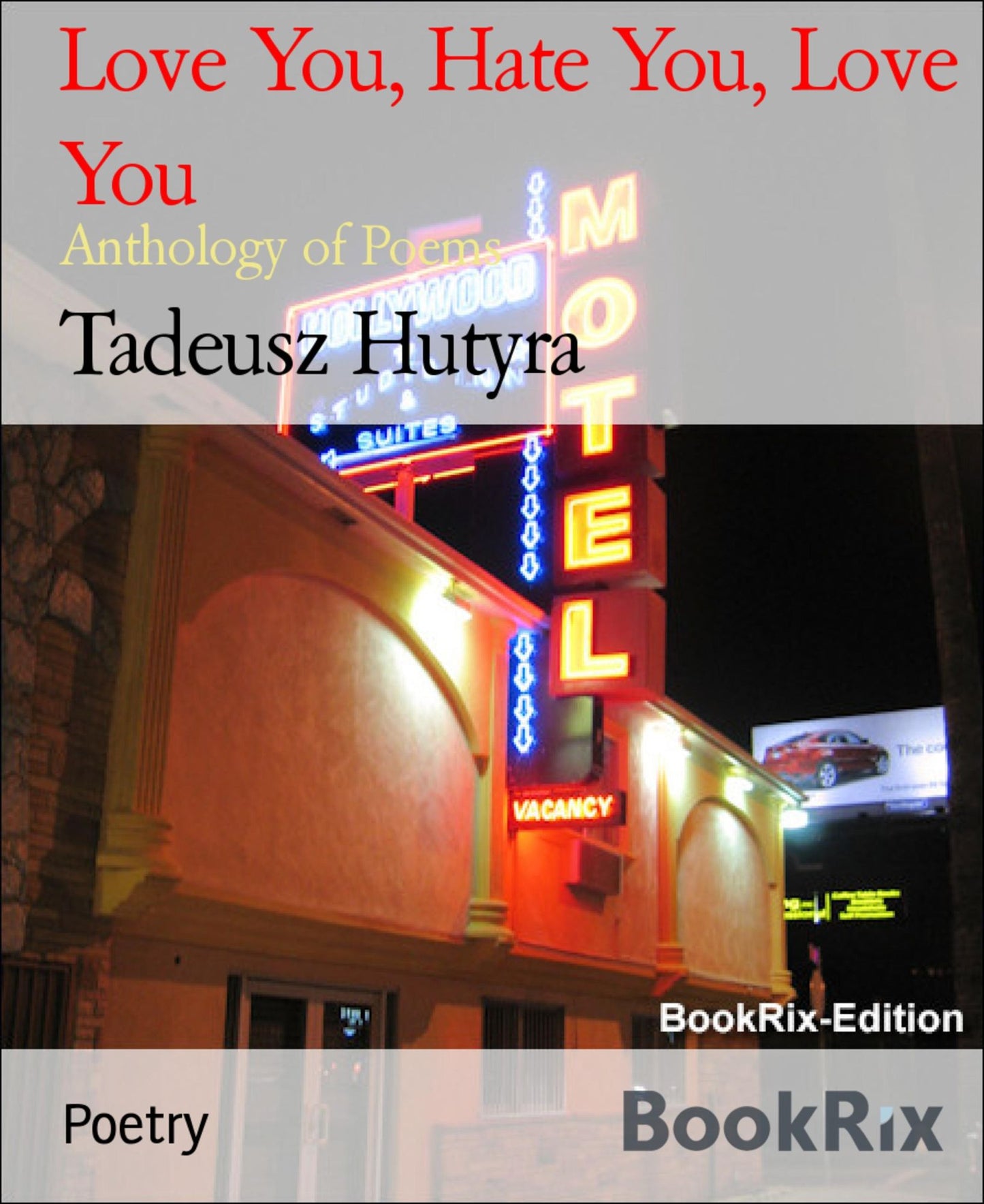 Love You, Hate You, Love You: Anthology of Poems
