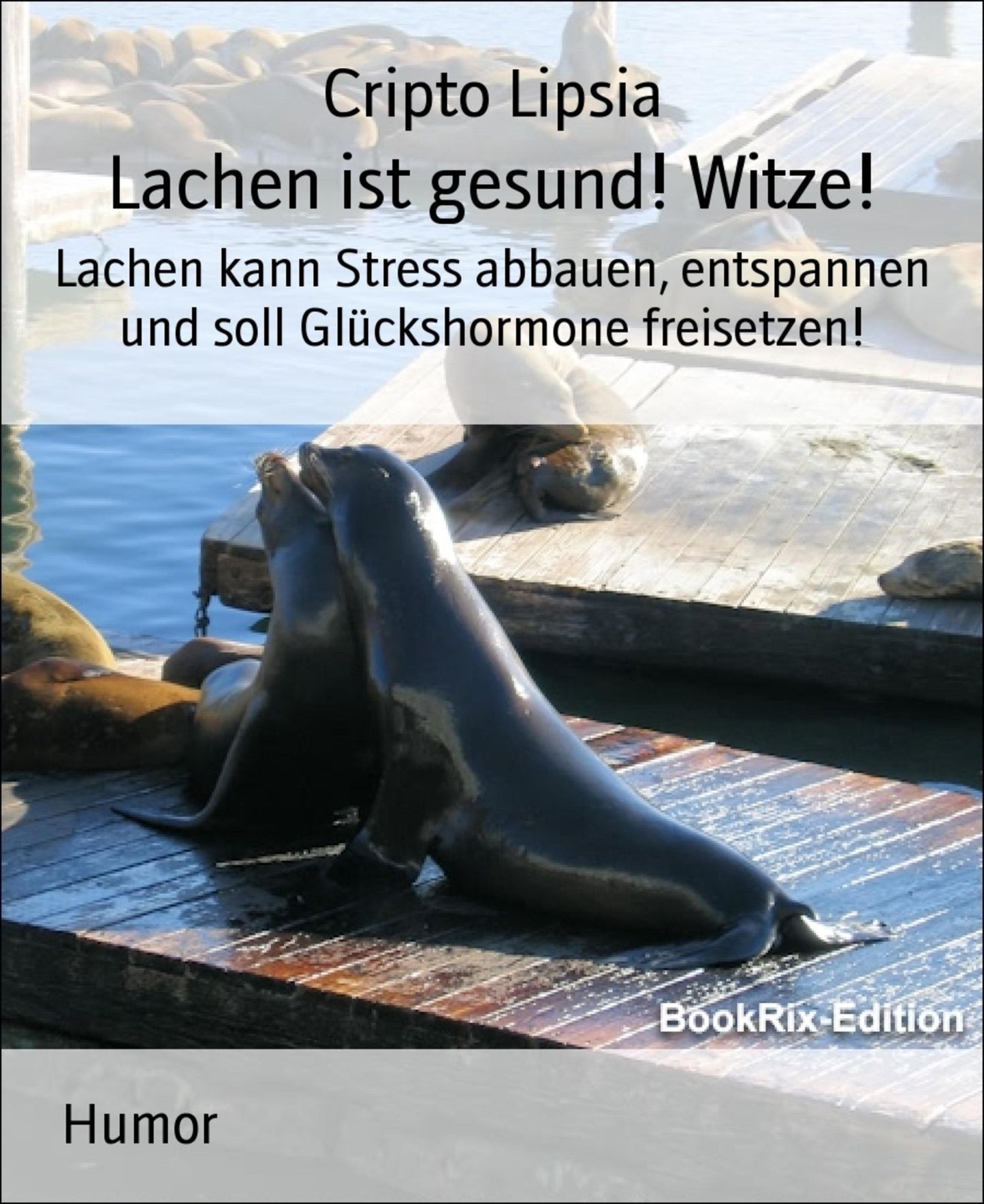 Lachen ist gesund! Witze!: Lachen kann Stress abbauen, entspannen und soll Glückshormone freisetzen!