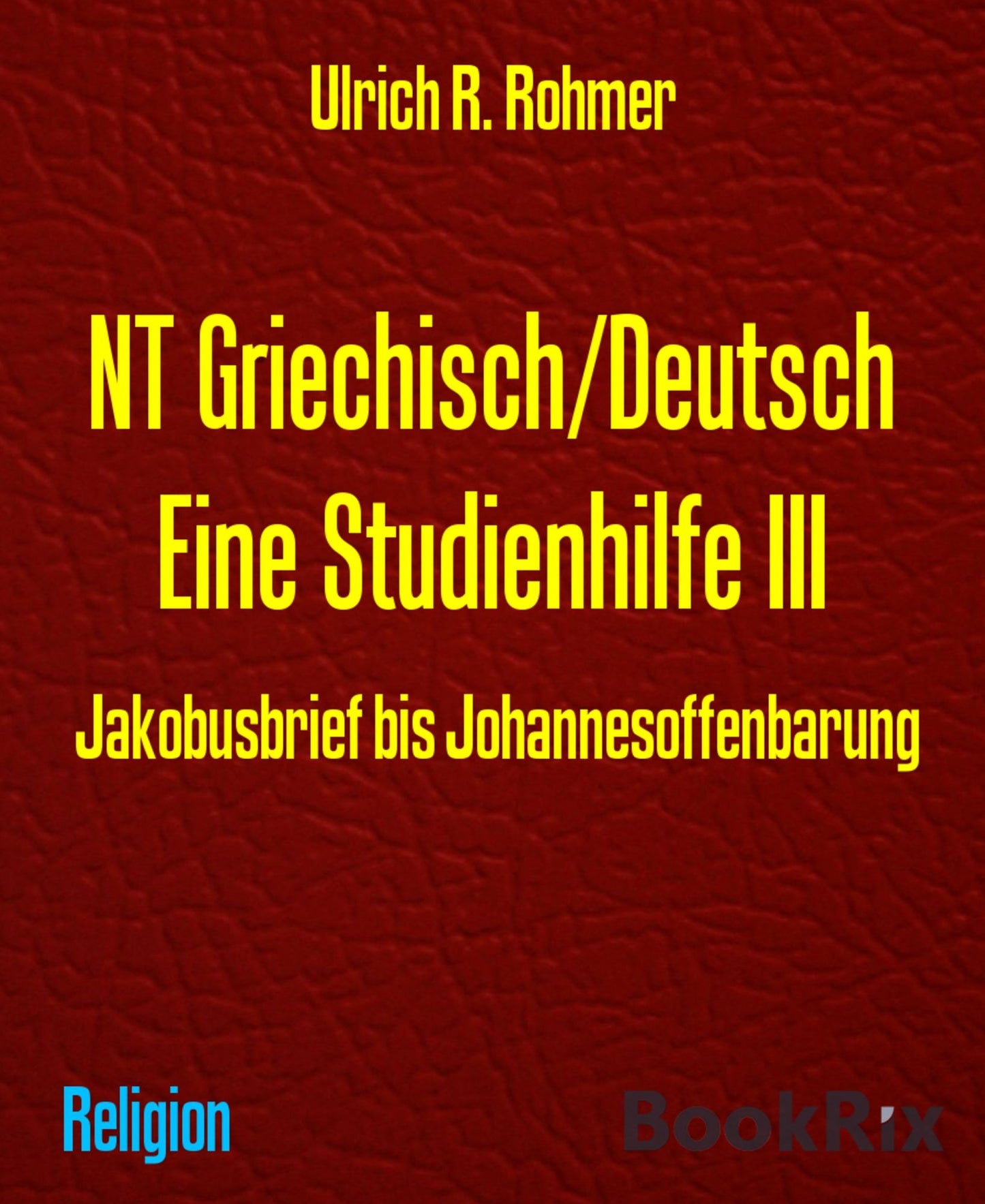 NT Griechisch/Deutsch Eine Studienhilfe III: Jakobusbrief bis Johannesoffenbarung