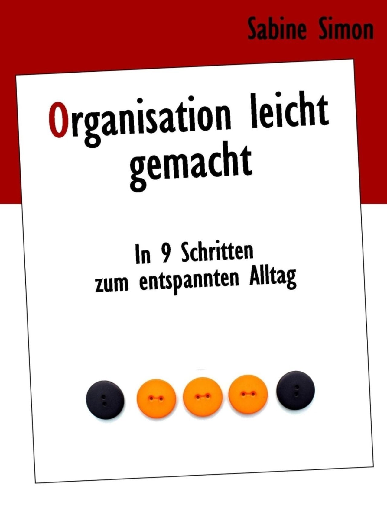 Organisation leicht gemacht: In 9 Schritten zum entspannten Alltag