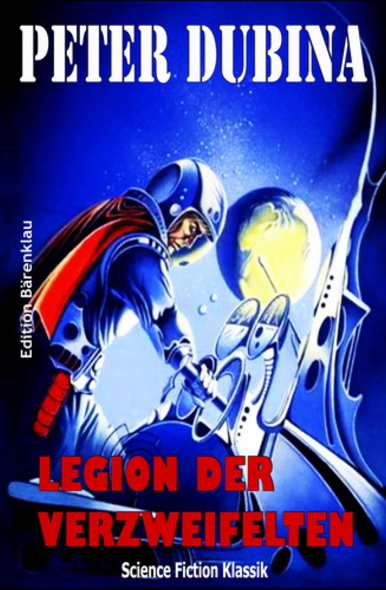 Legion der Verzweifelten: Cassiopeiapress Science Fiction/ Edition Bärenklau