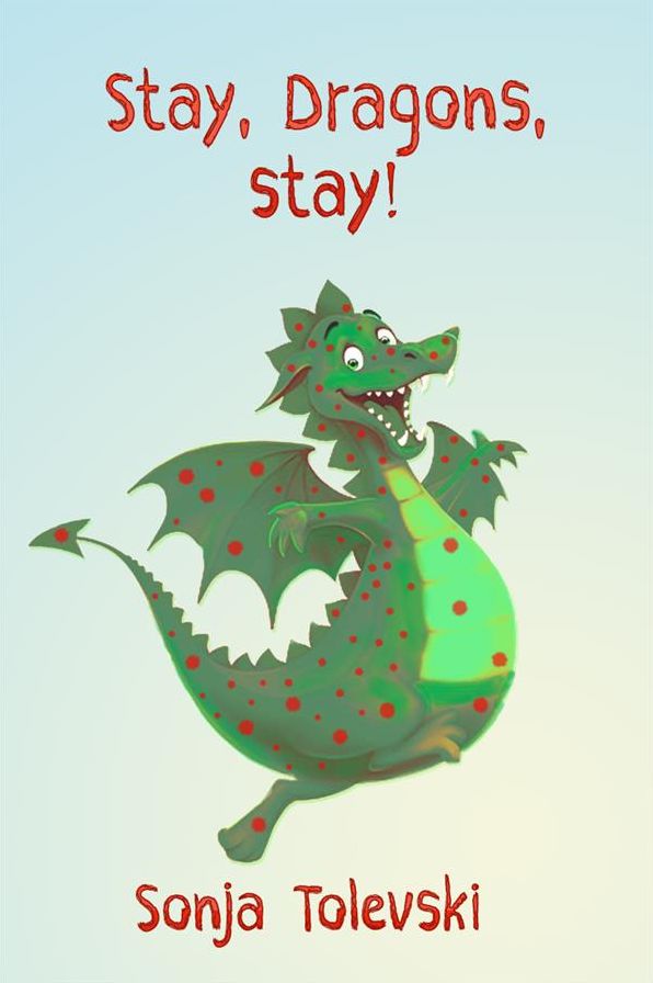 Stay, Dragons, stay!: A bring-along book for small and large people