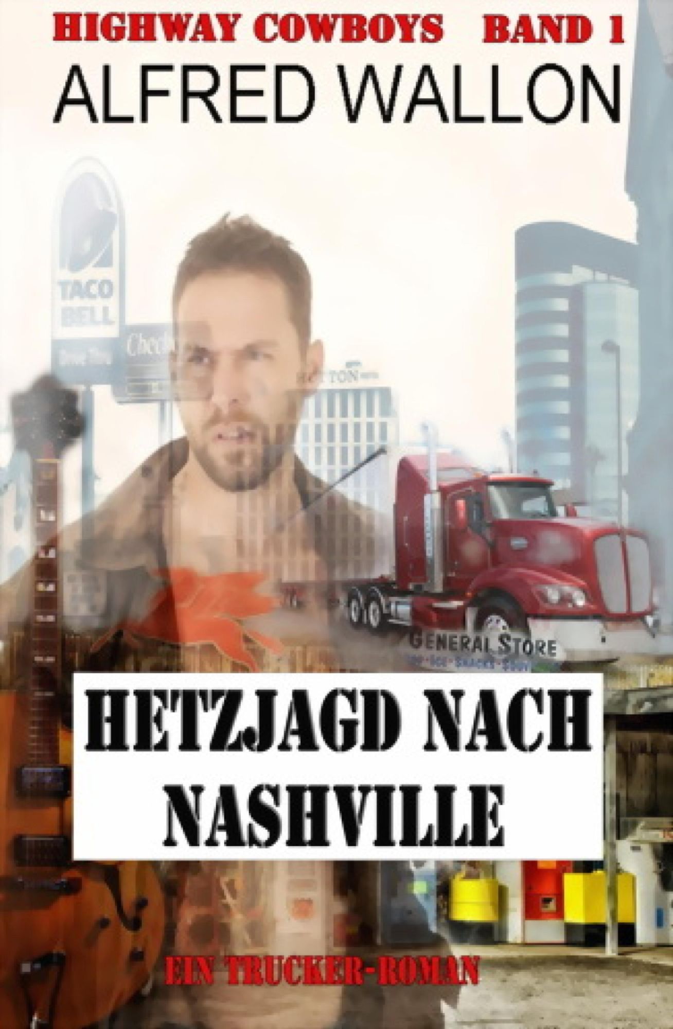 Highway Cowboys 1: Hetzjagd nach Nashville: Ein Trucker-Roman: Cassiopeiapress Spannung/ Edition Bärenklau