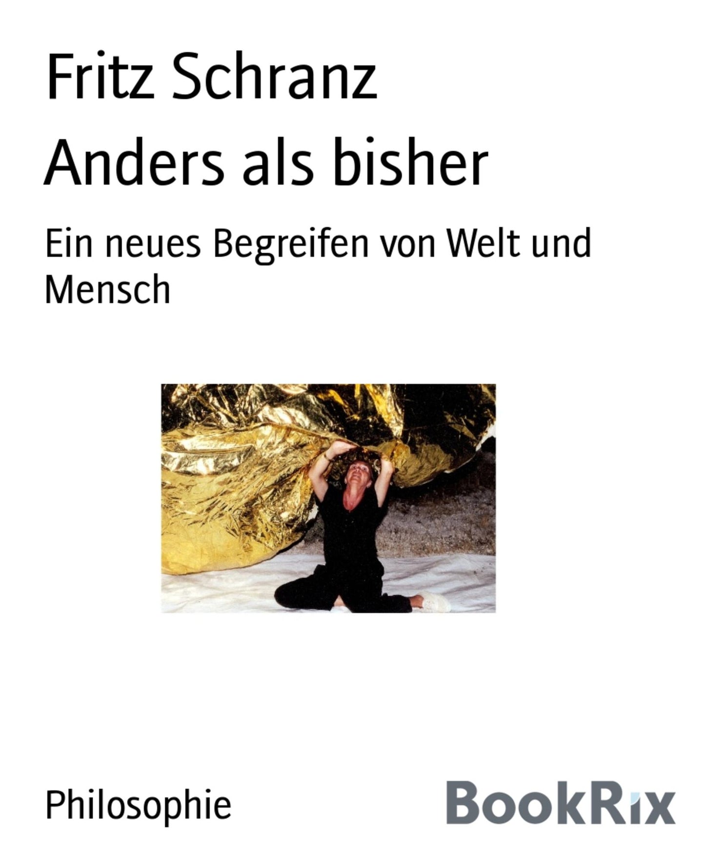 Anders als bisher: Ein neues Begreifen von Welt und Mensch