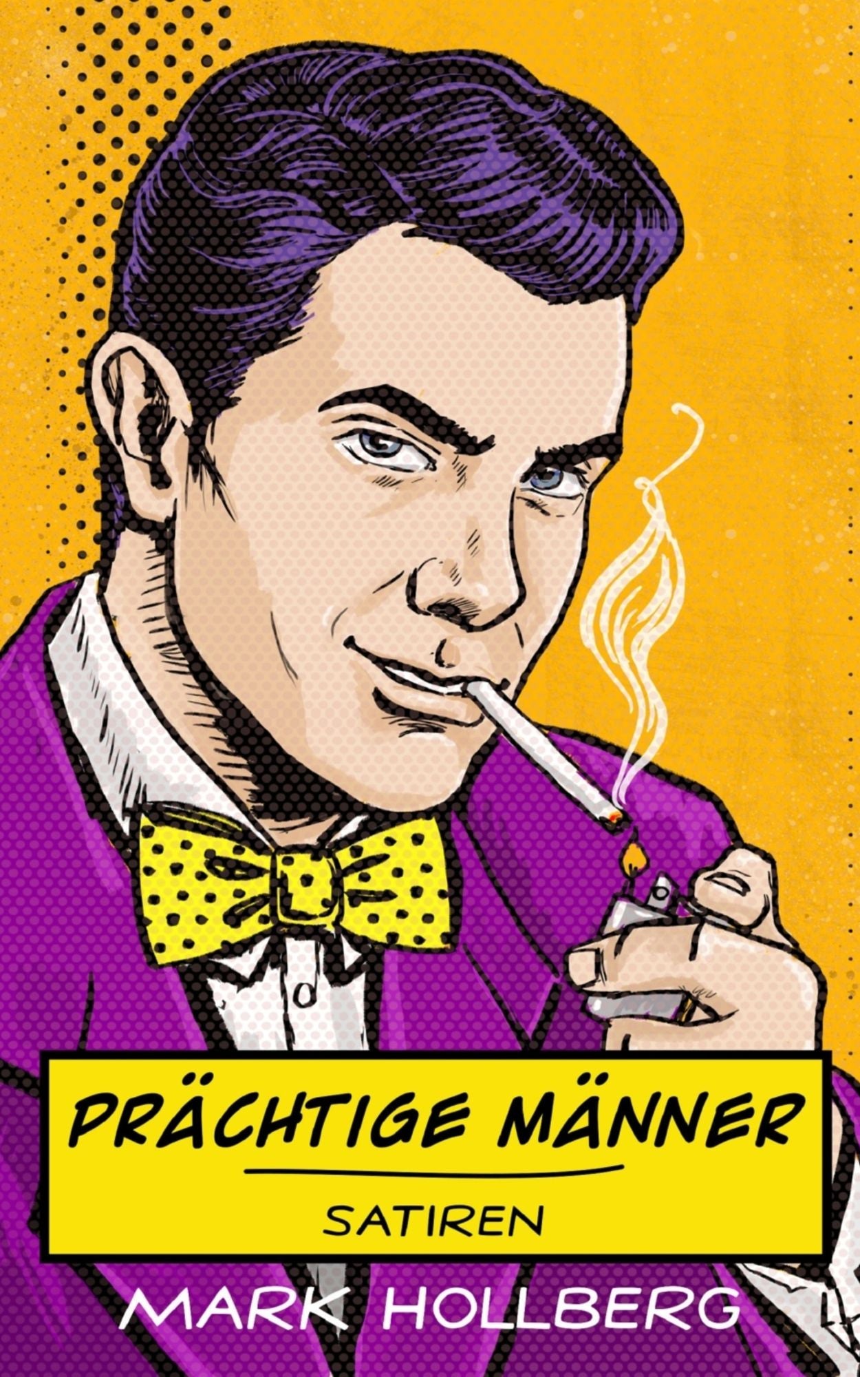 Prächtige Männer: Satirische Betrachtungen
