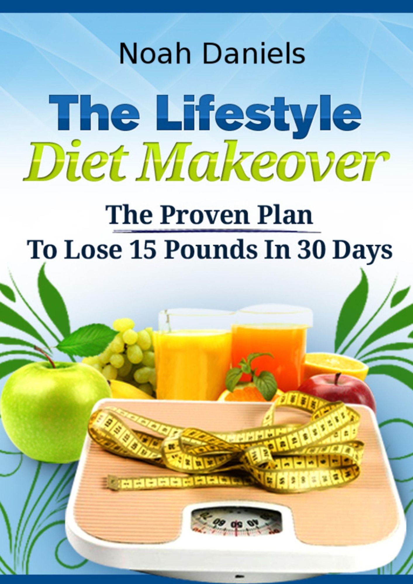 The Lifestyle Diet Makeover: The Proven Plan To Lose 15 Pounds In 30 Days