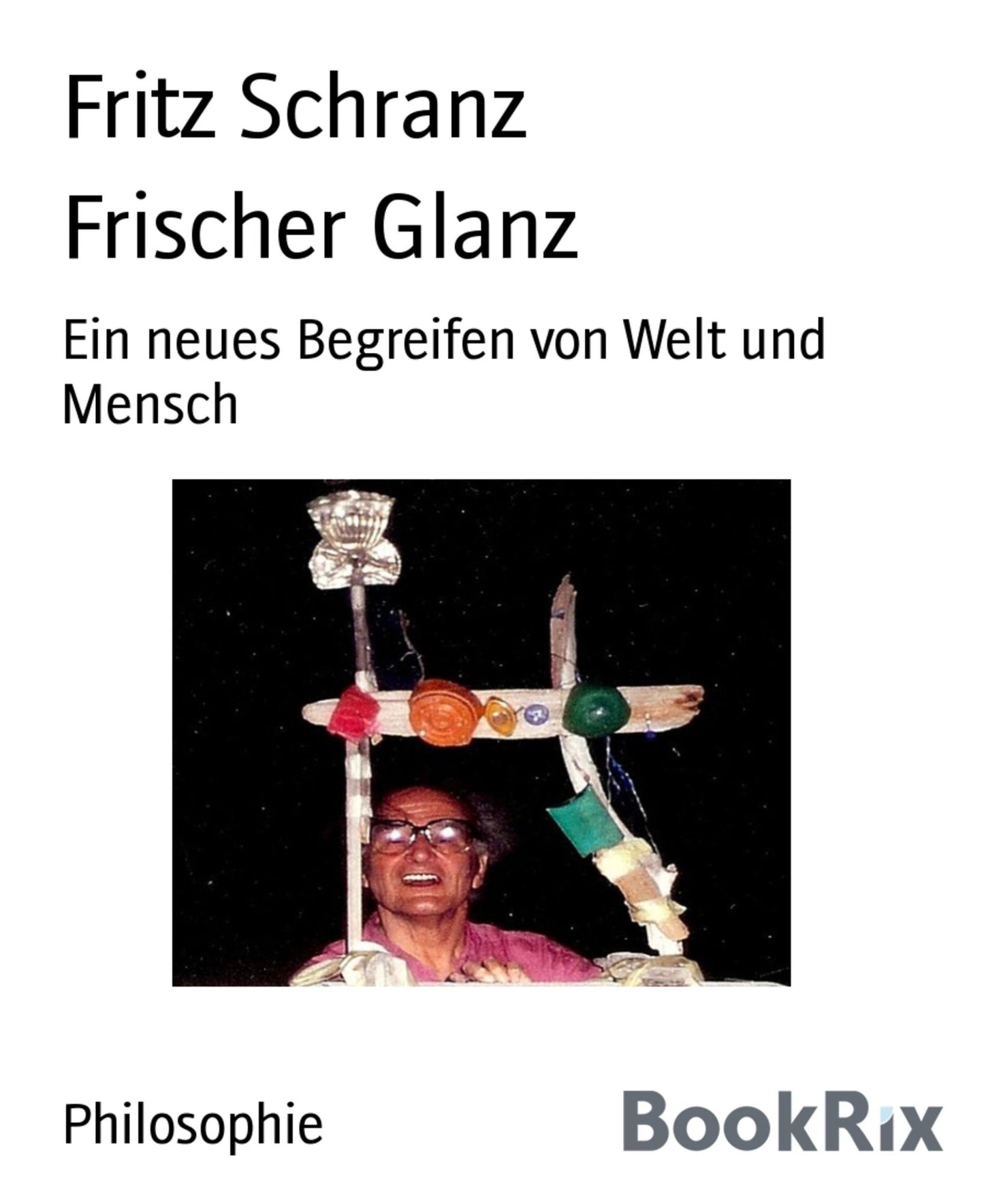 Frischer Glanz: Ein neues Begreifen von Welt und Mensch