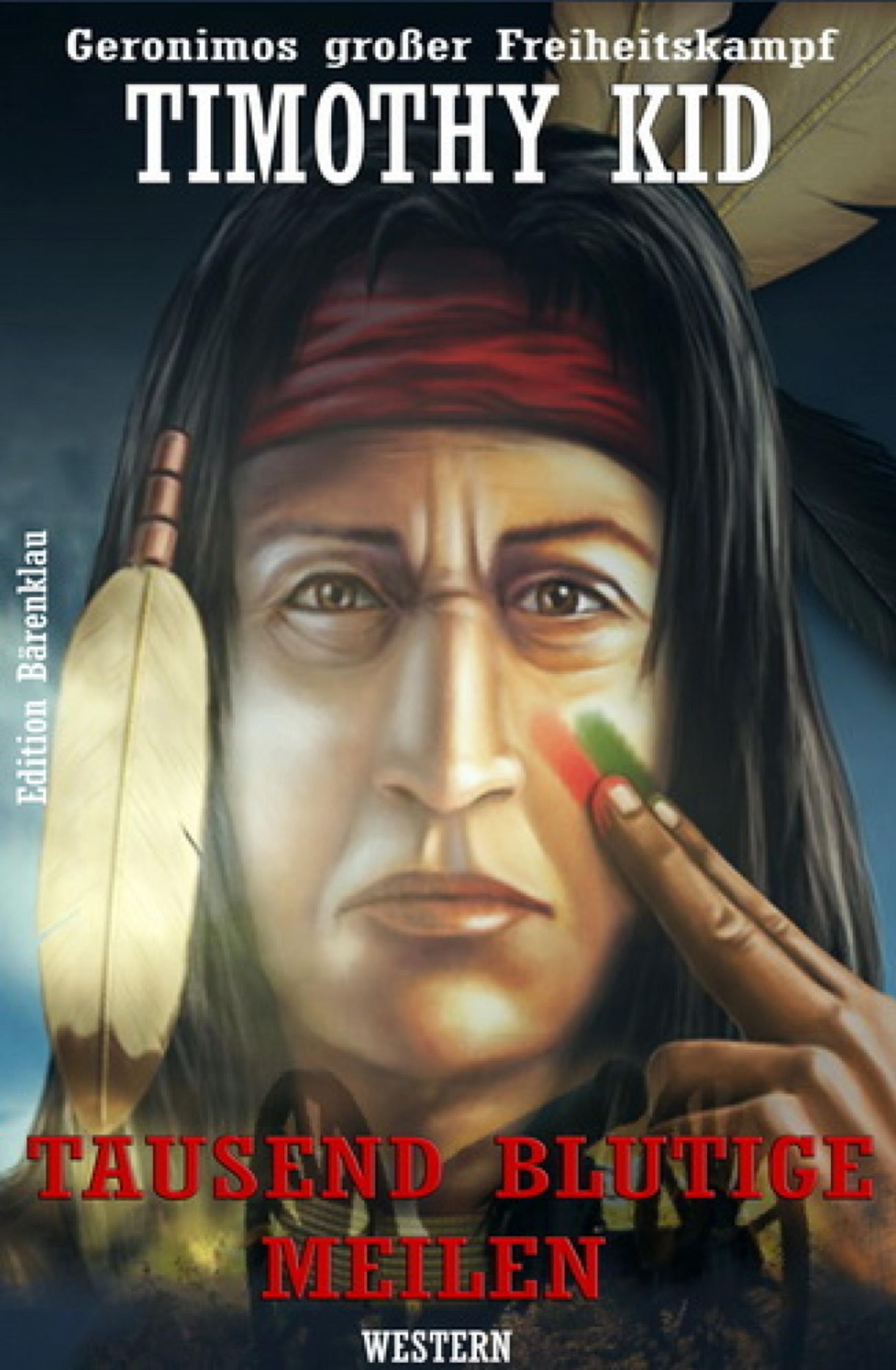 Tausend blutige Meilen: Geronimos großer Freiheitskampf: Cassiopeiapress Western/ Edition Bärenklau