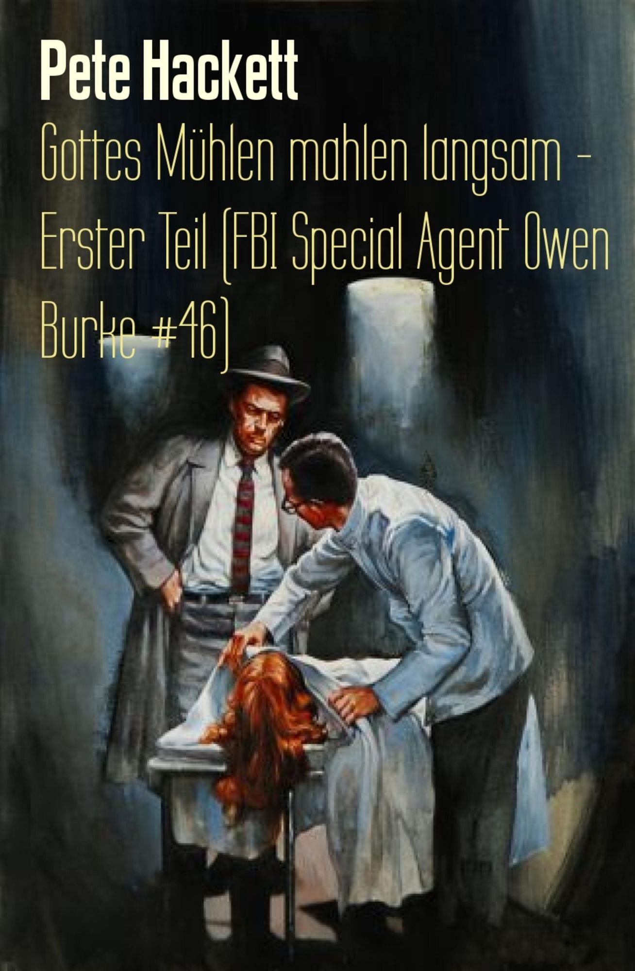 Gottes Mühlen mahlen langsam - Erster Teil (FBI Special Agent Owen Burke #46): Cassiopeiapress Thriller