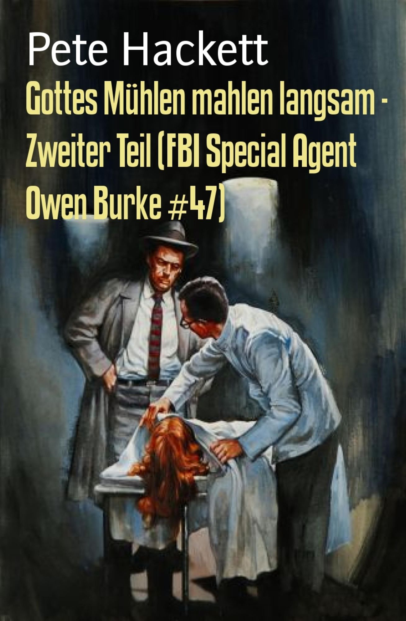 Gottes Mühlen mahlen langsam - Zweiter Teil (FBI Special Agent Owen Burke #47): Cassiopeiapress Thriller