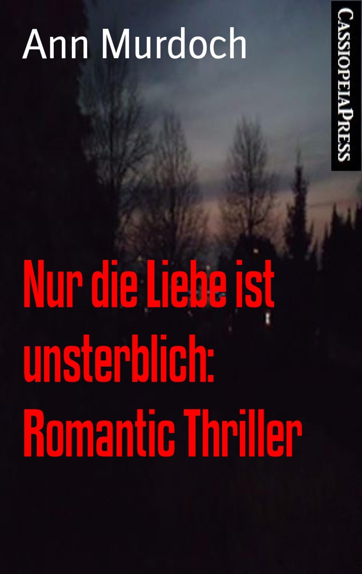 Nur die Liebe ist unsterblich: Romantic Thriller: Cassiopeiapress Spannung