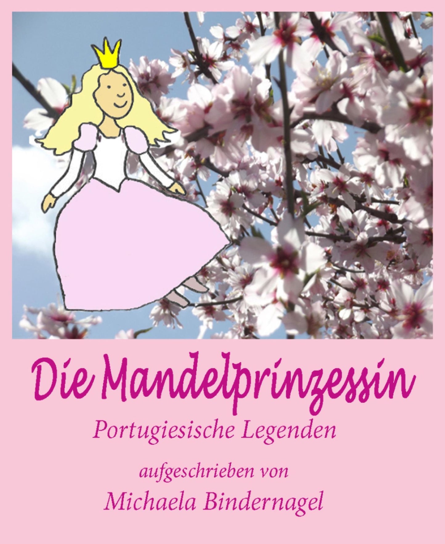 Die Mandelprinzessin oder der Schnee der Algarve: Portugiesische Legenden