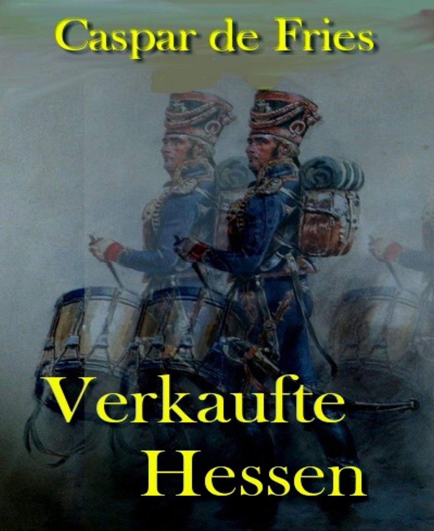 Verkaufte Hessen: Die Hessen im amerikanischen Unabhängigkeitskrieg
