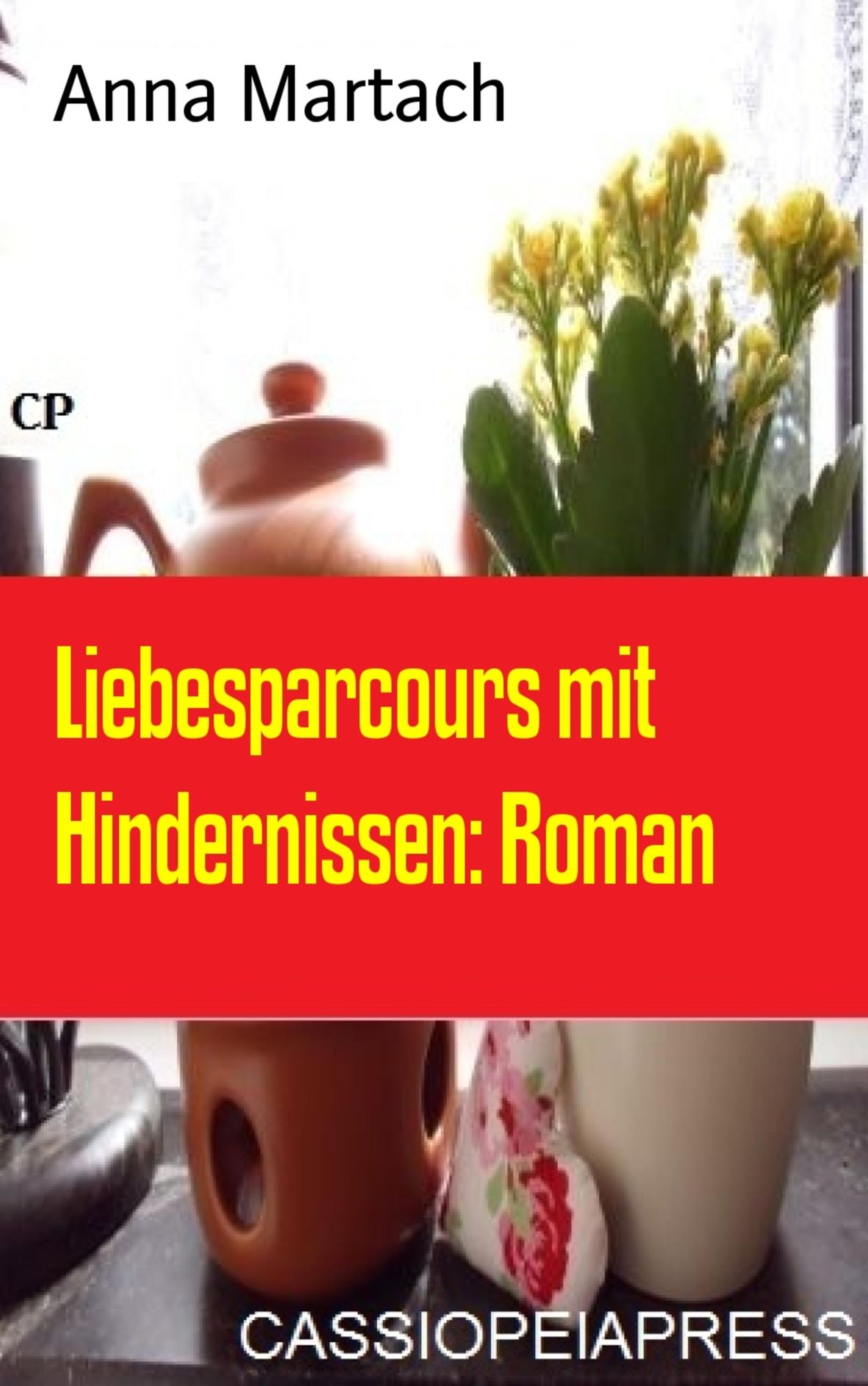 Liebesparcours mit Hindernissen: Roman: Cassiopeiapress Unterhaltung
