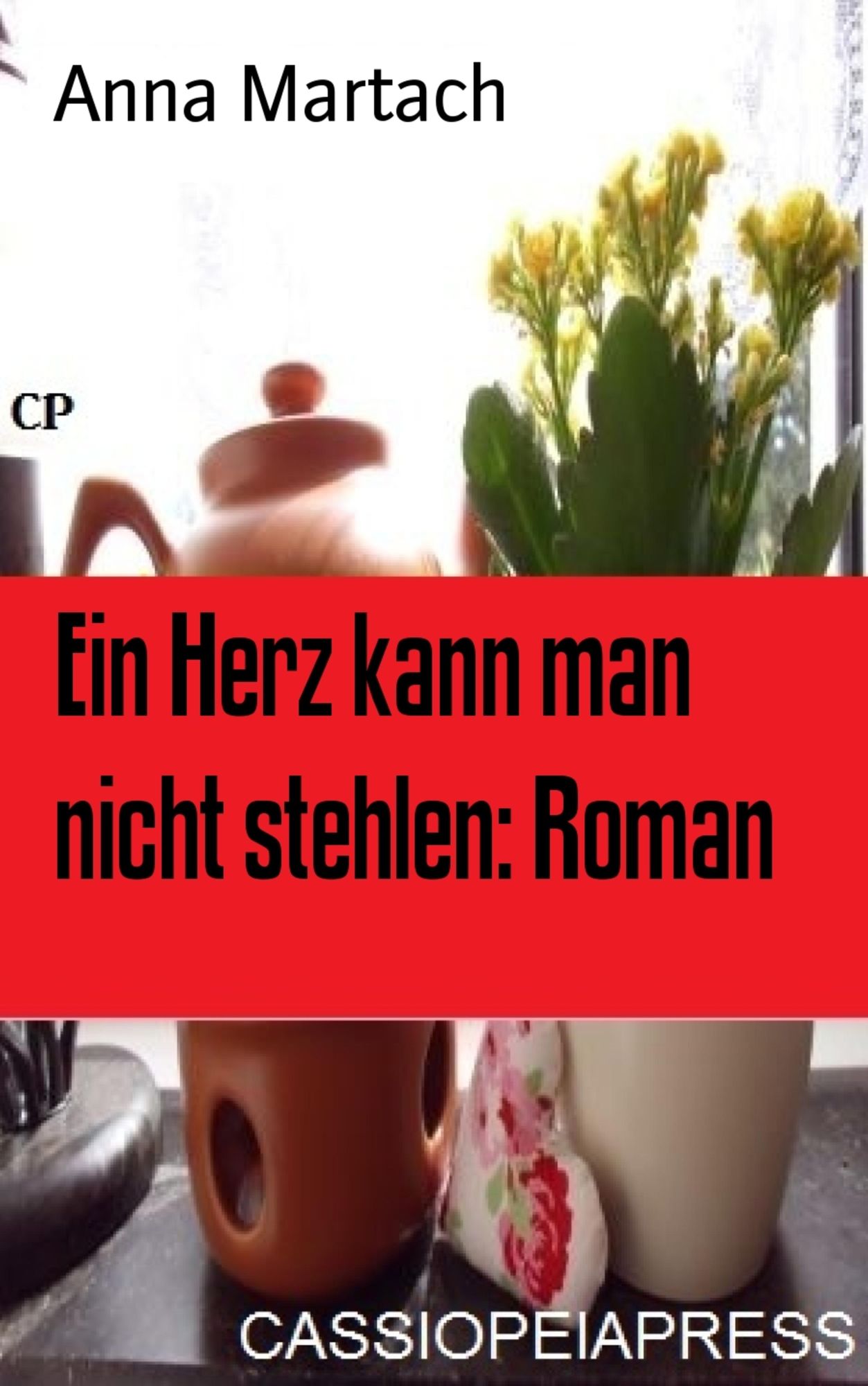 Ein Herz kann man nicht stehlen: Roman: Cassiopeiapress Unterhaltung