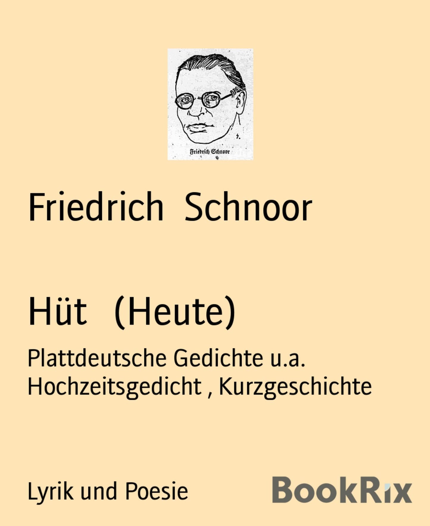 Hüt (Heute): Plattdeutsche Gedichte u.a. Hochzeitsgedicht , Kurzgeschichte