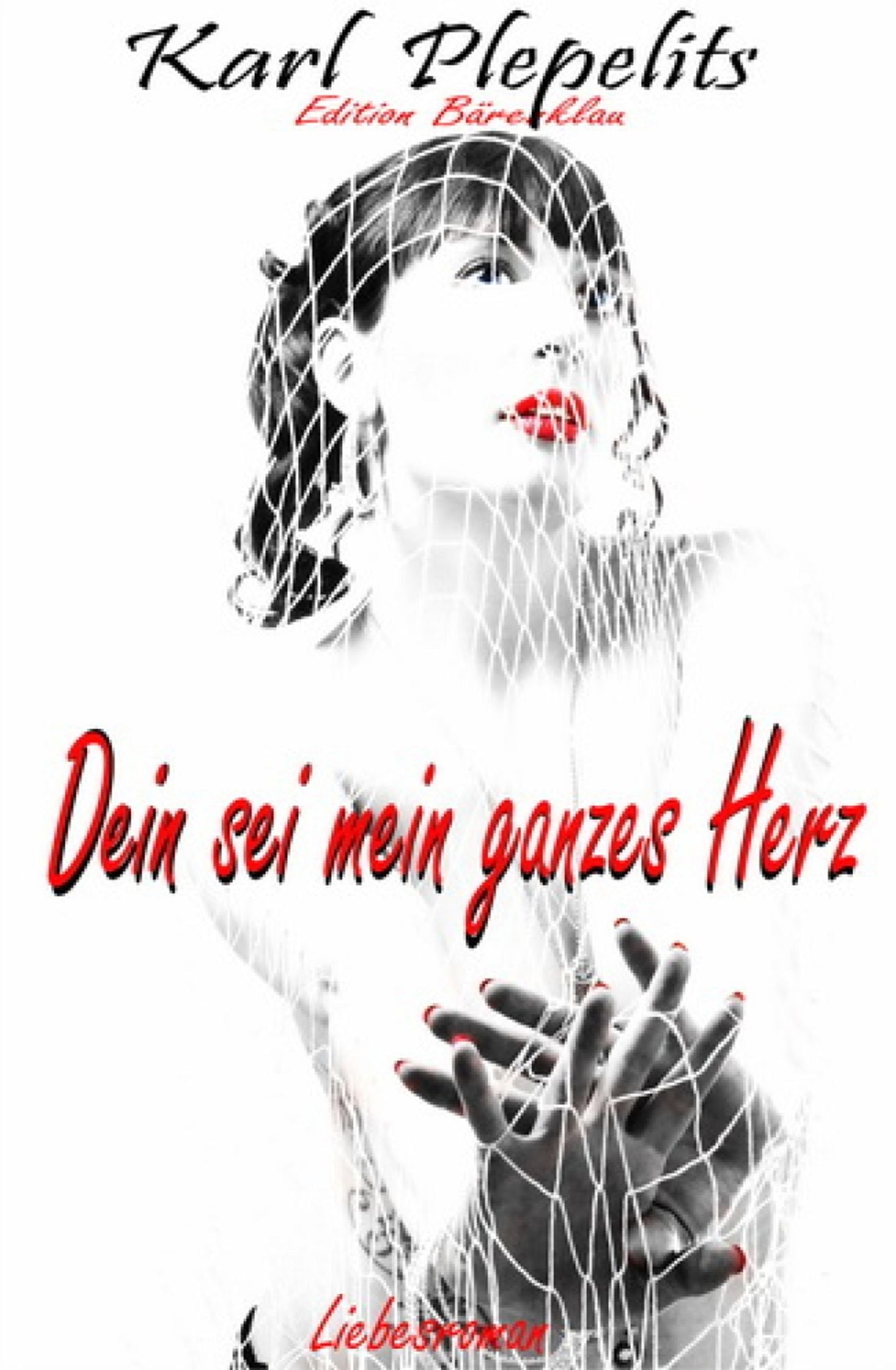 Dein sei mein ganzes Herz: Cassiopeiapress Liebesroman/ Edition Bärenklau