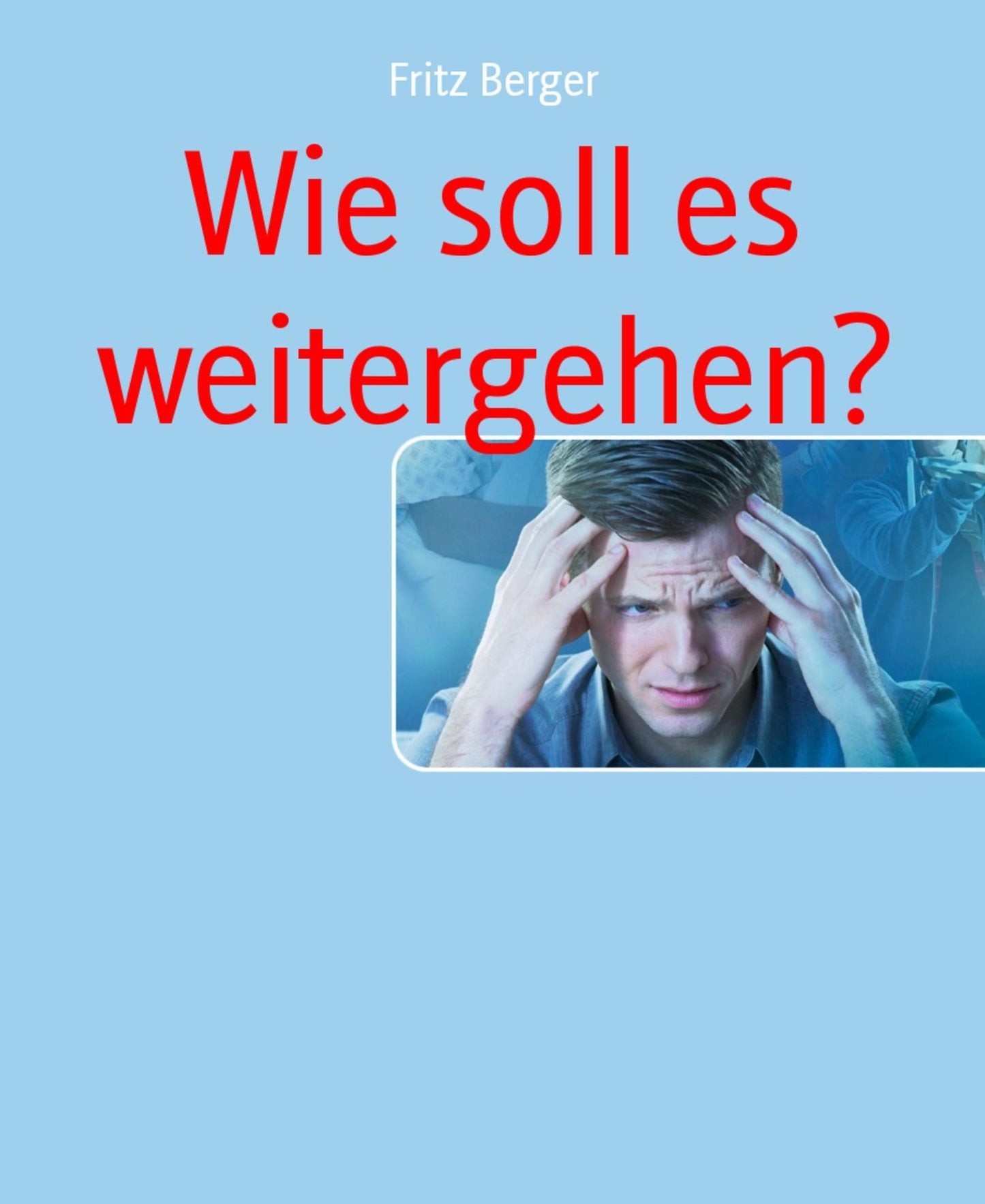 Wie soll es weitergehen?