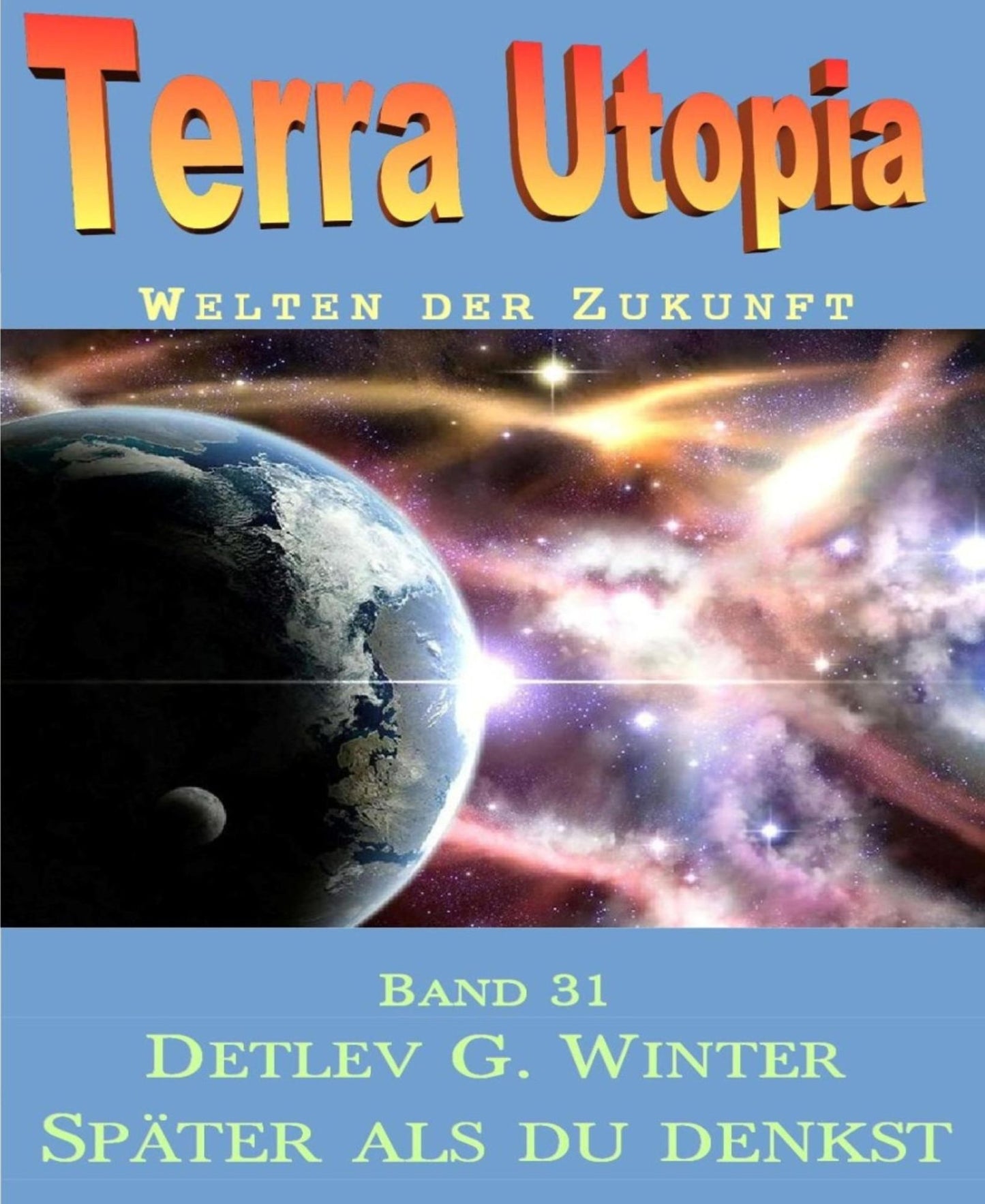 Später als du denkst: Terra Utopia Band 31