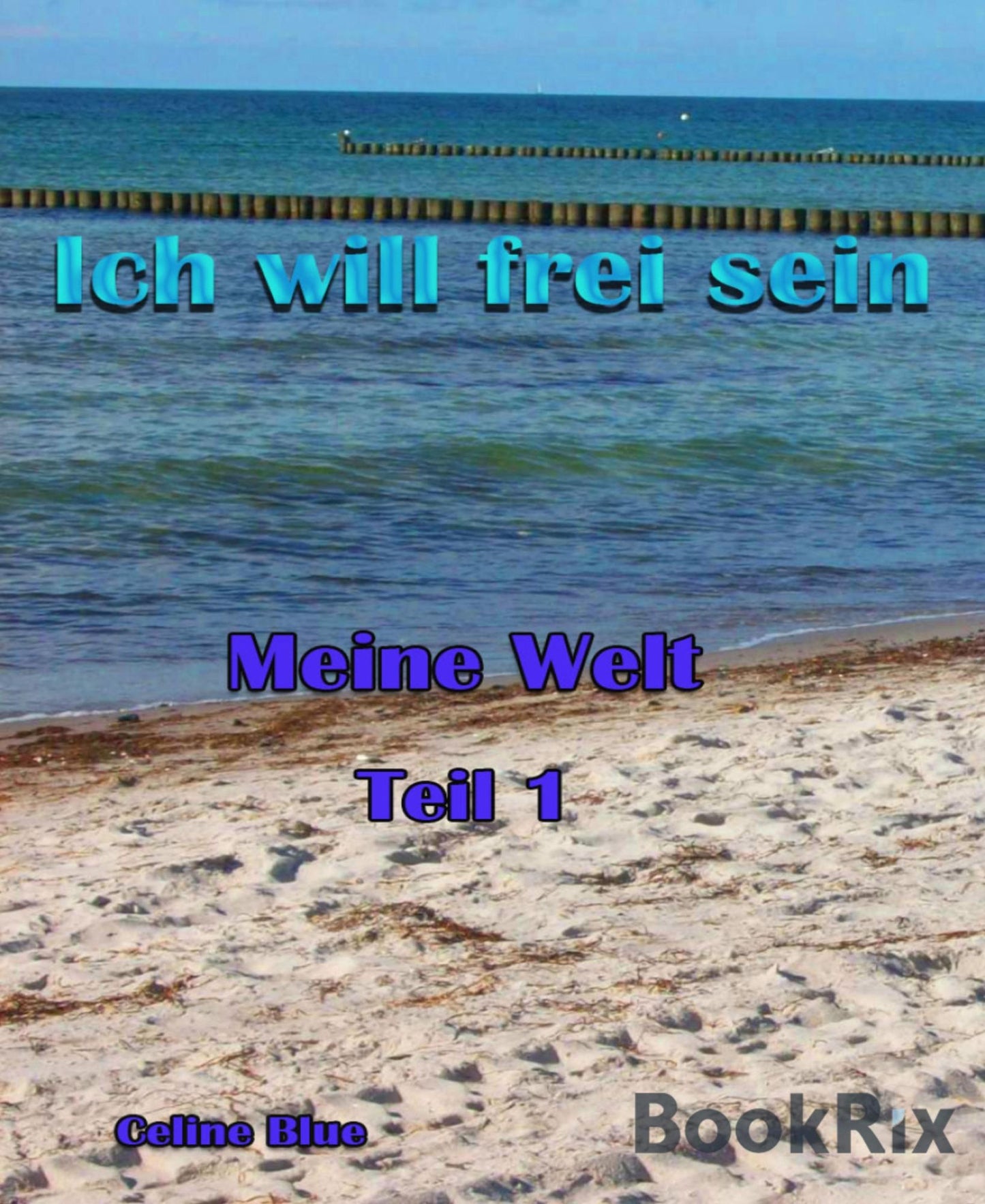 Meine Welt Teil 1: Ich will frei sein...