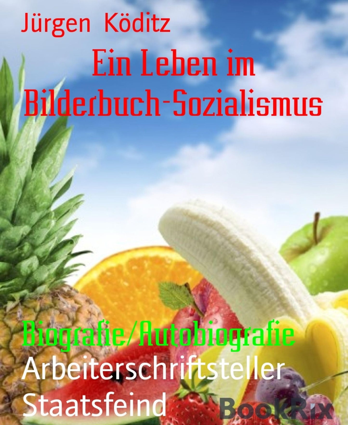 Ein Leben im Bilderbuch-Sozialismus: Arbeiterschriftsteller Staatsfeind