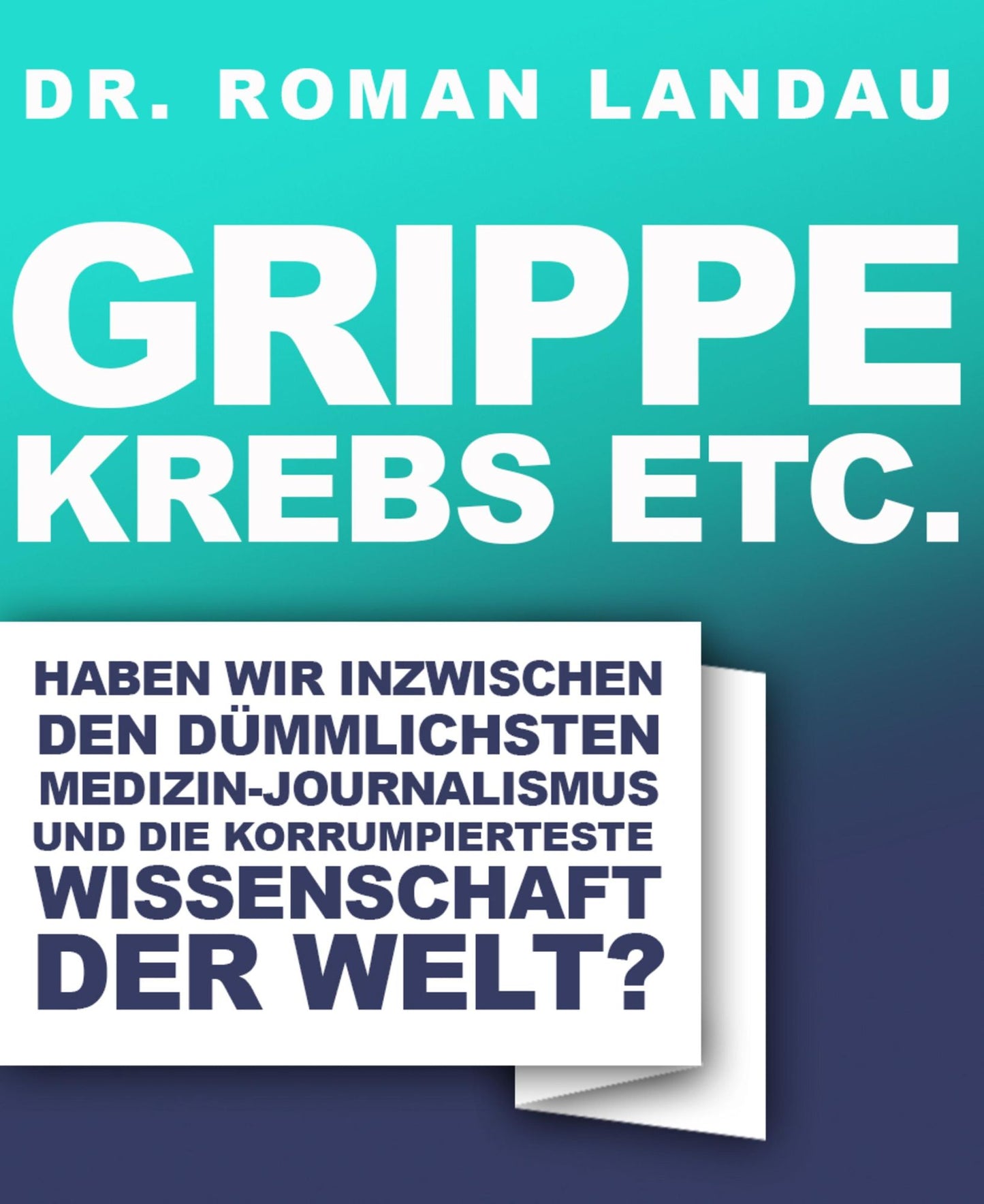 Grippe, Krebs etc.: Haben wir inzwischen den dümmlichsten Medizin-Journalismus und die korrumpierteste Wissenschaft der Welt?