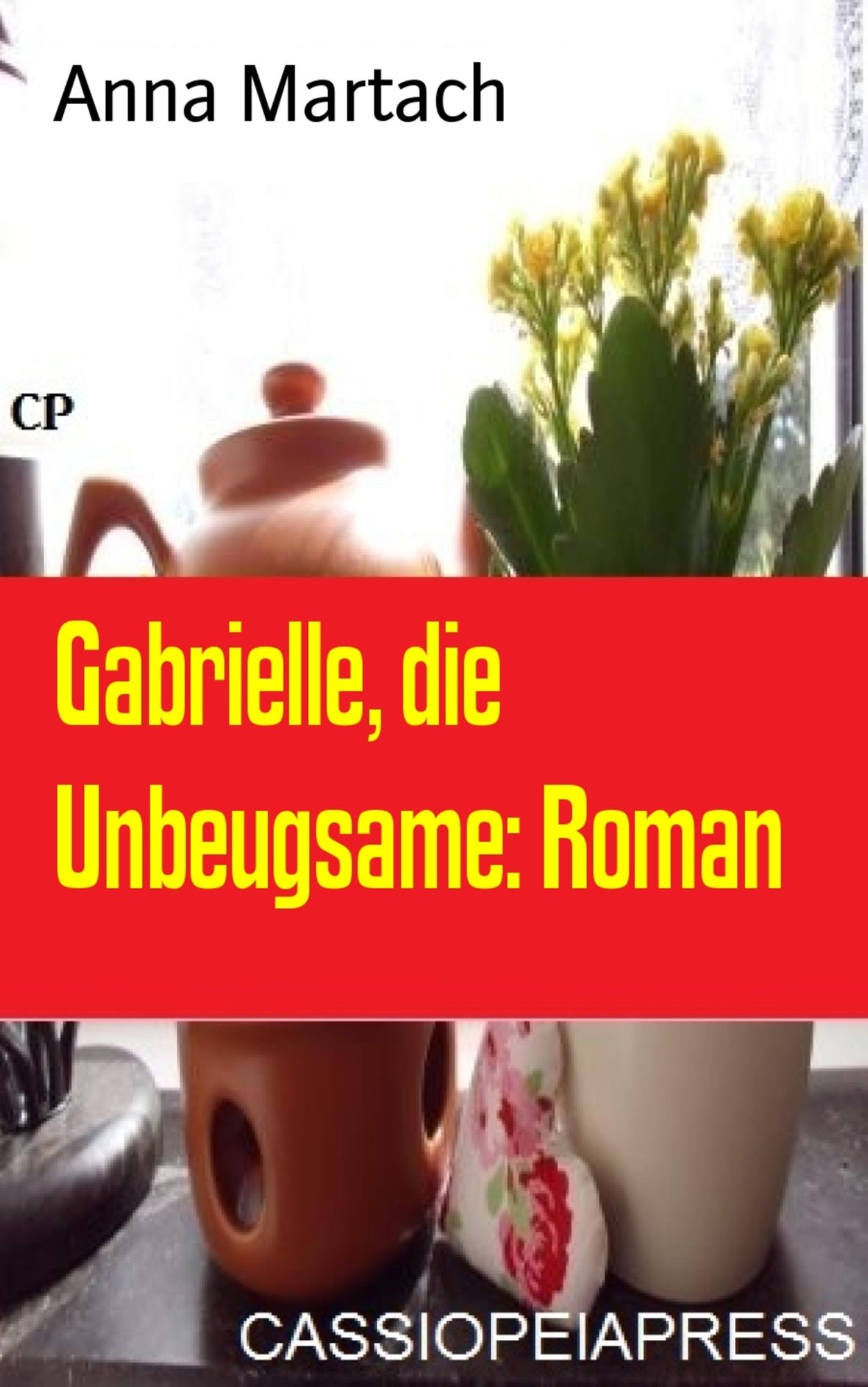 Gabrielle, die Unbeugsame: Roman: Cassiopeiapress Unterhaltung