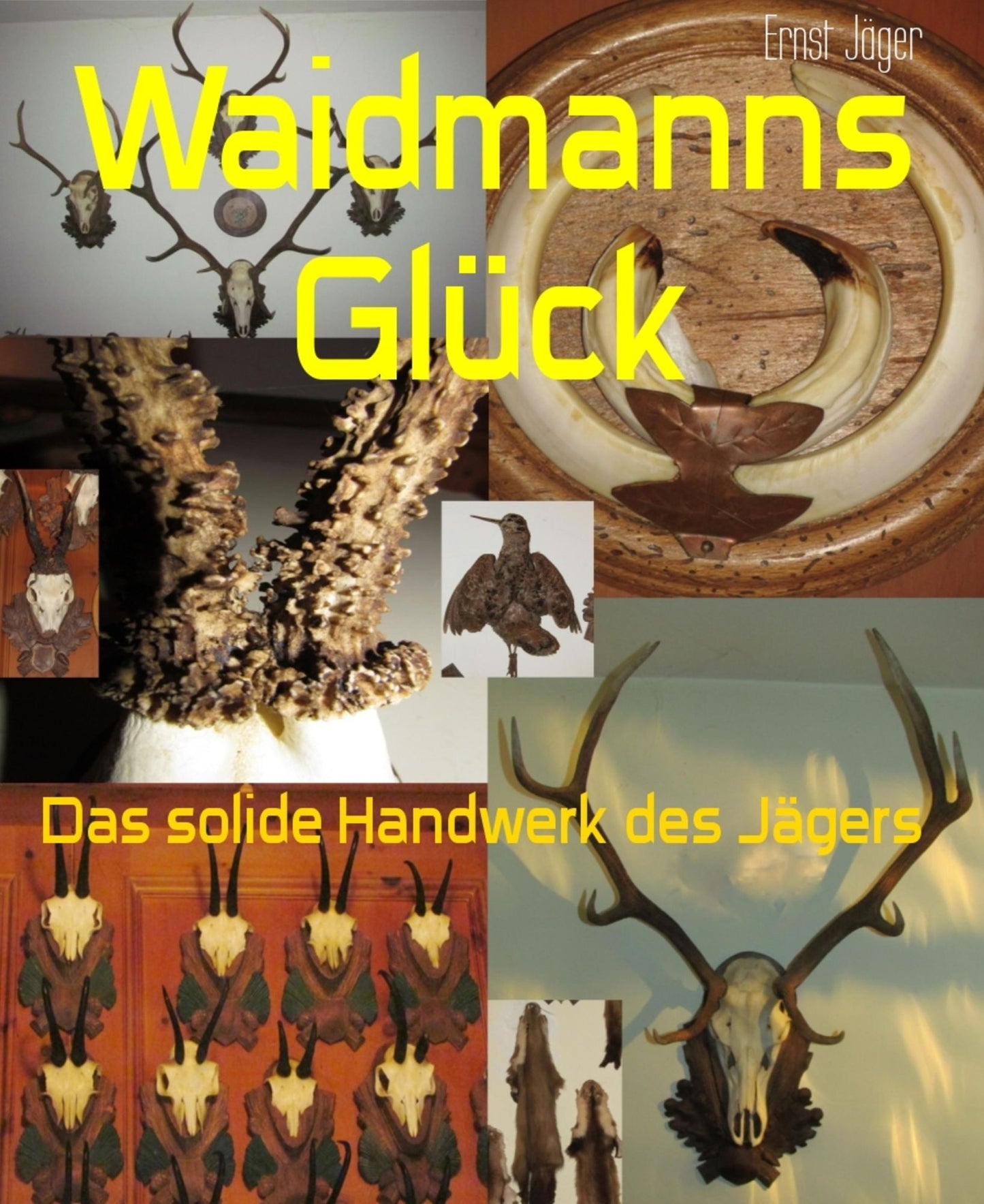 Waidmanns Glück: Das solide Handwerk des Jägers