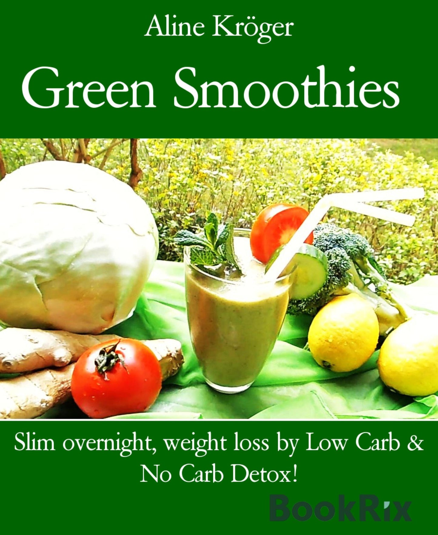 Green Smoothies: Slim overnight, weight loss by Low Carb & No Carb Detox!