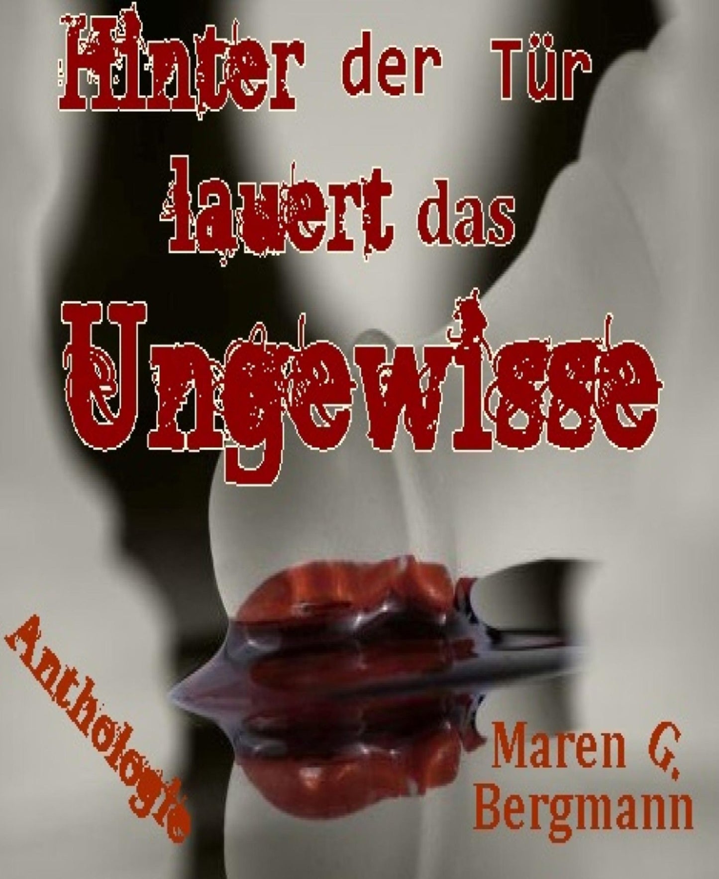 Hinter der Tür lauert das Ungewisse: Anthologie