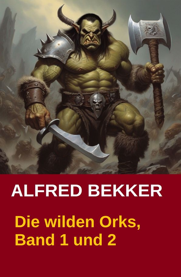 Die wilden Orks, Band 1 und 2: Cassiopeiapress Doppelband: Zwei Abenteuer um Elben und Orks in Athranor