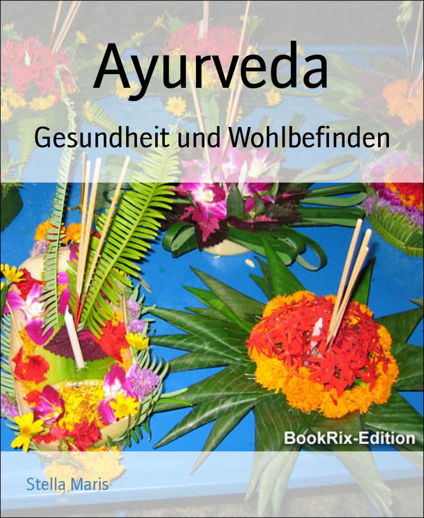 Ayurveda: Gesundheit und Wohlbefinden