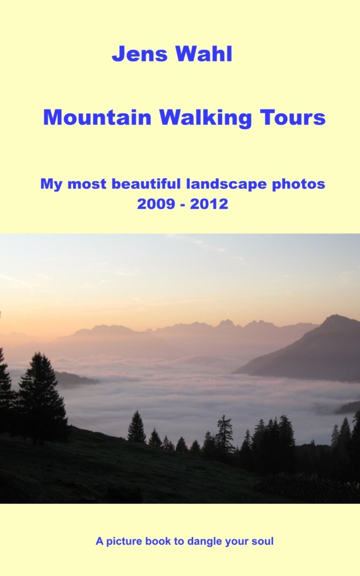 Mountain Walking Tours - My most beautiful landscape photos 2009 - 2012