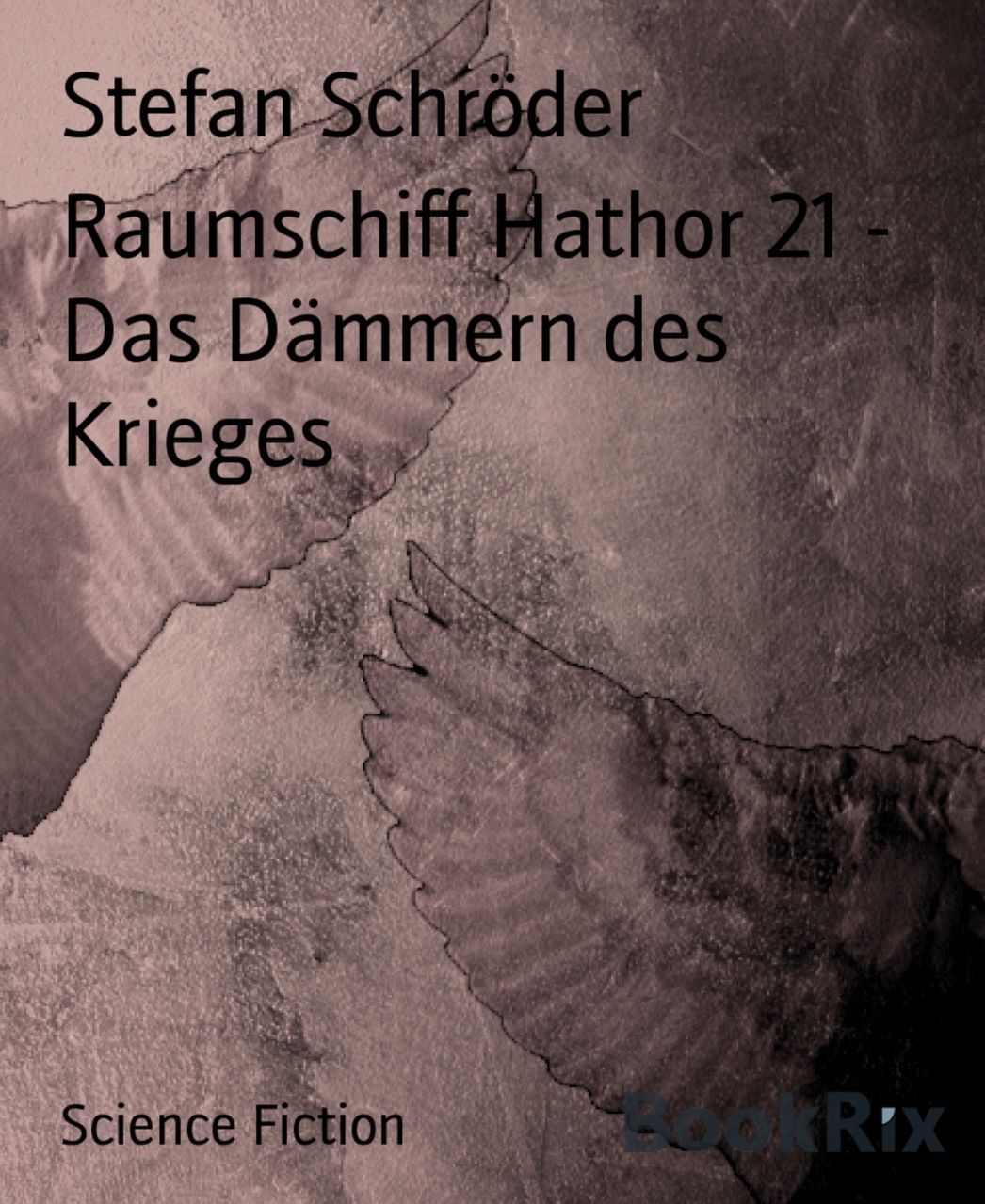 Raumschiff Hathor 21 - Das Dämmern des Krieges