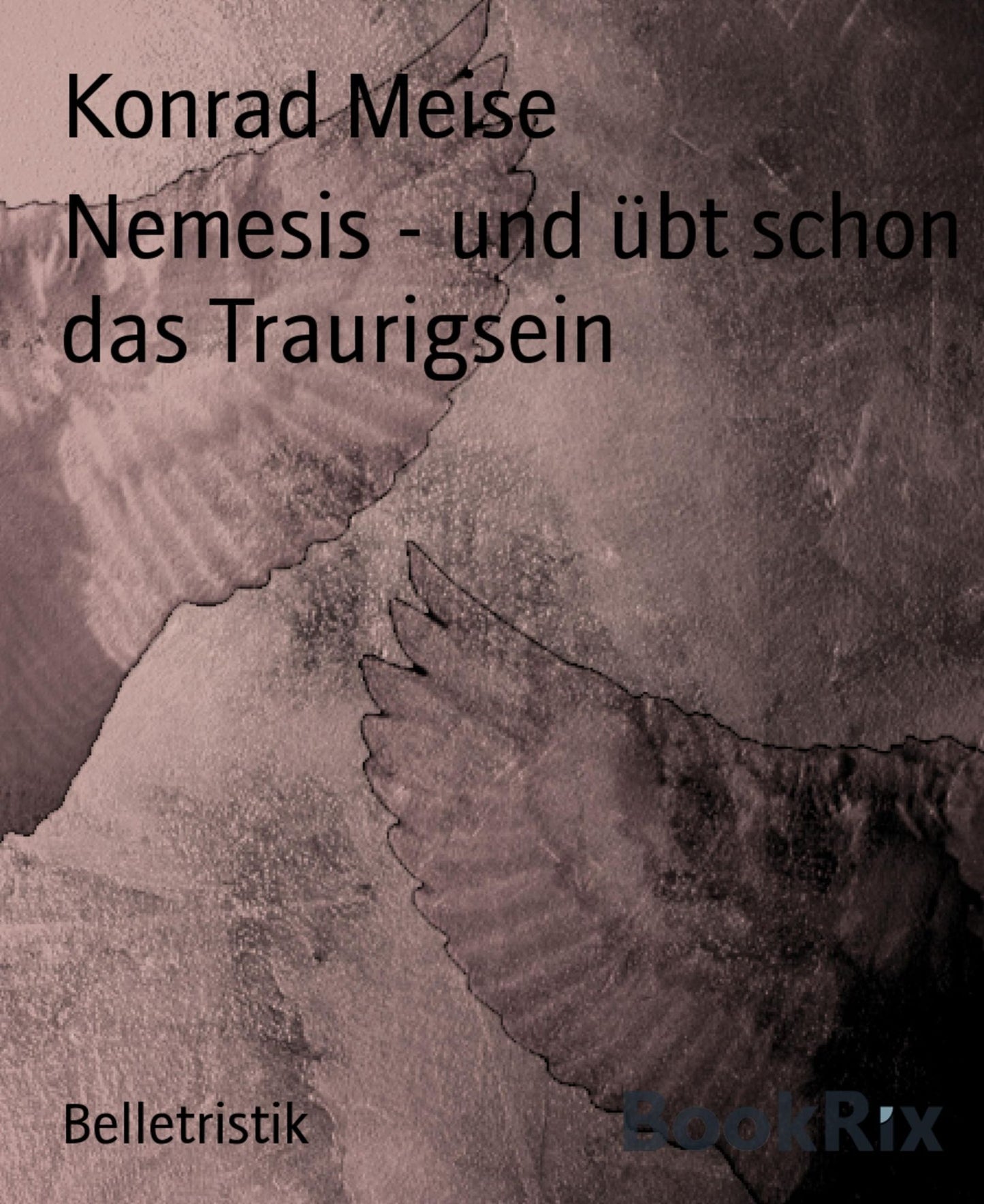 Nemesis - und übt schon das Traurigsein