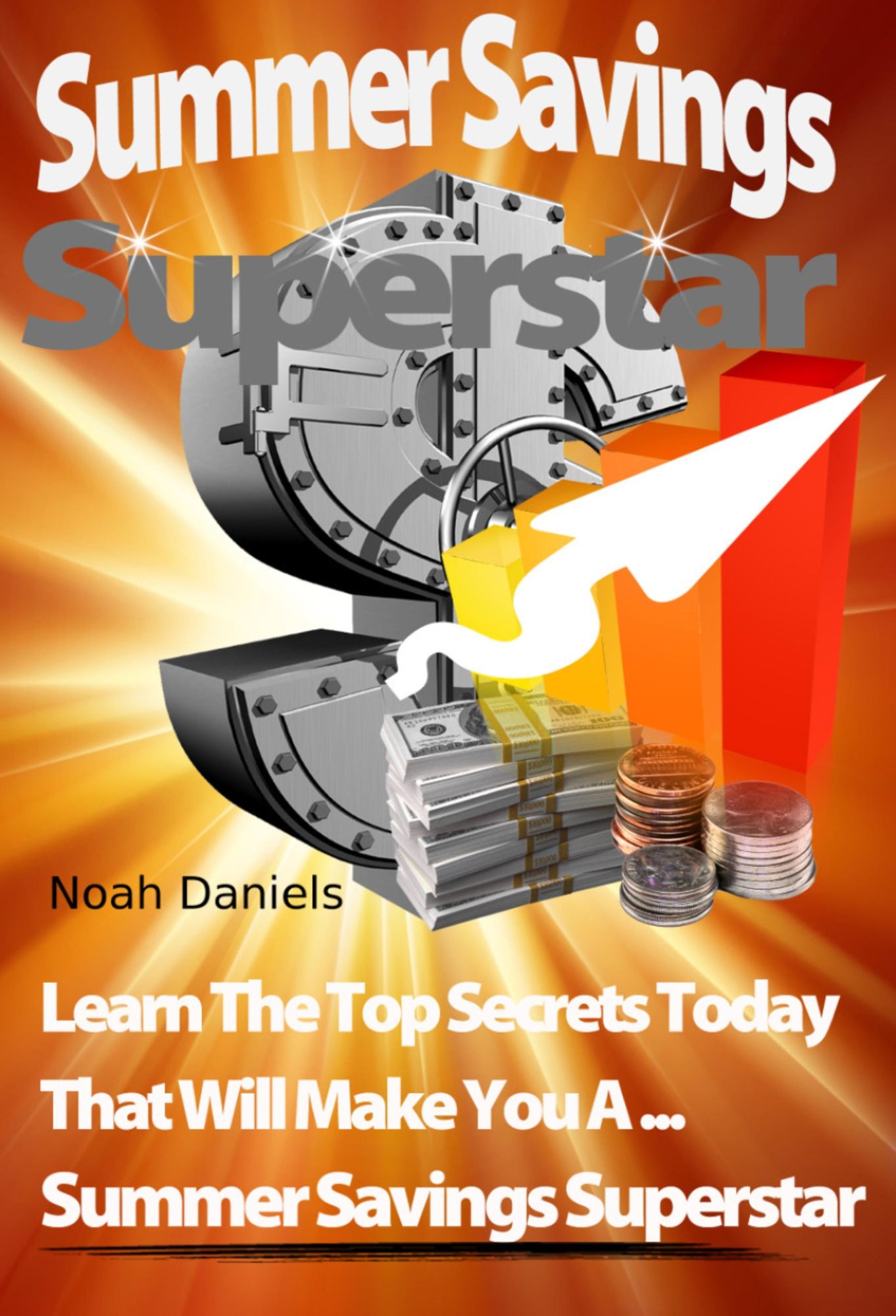Summer Savings Superstar: Learn The Top Secrets Today That Will Make You A ... Summer Savings Superstar